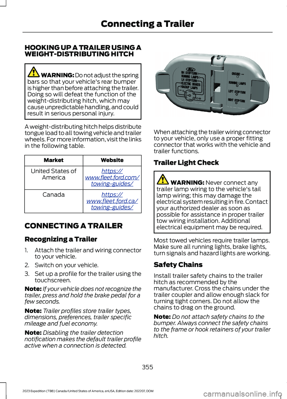 FORD EXPEDITION 2023 Owners Manual HOOKING UP A TRAILER USING AWEIGHT-DISTRIBUTING HITCH
WARNING: Do not adjust the springbars so that your vehicle's rear bumperis higher than before attaching the trailer.Doing so will defeat the f FORD EXPEDITION 2023 Owners Manual HOOKING UP A TRAILER USING AWEIGHT-DISTRIBUTING HITCH
WARNING: Do not adjust the springbars so that your vehicle's rear bumperis higher than before attaching the trailer.Doing so will defeat the f