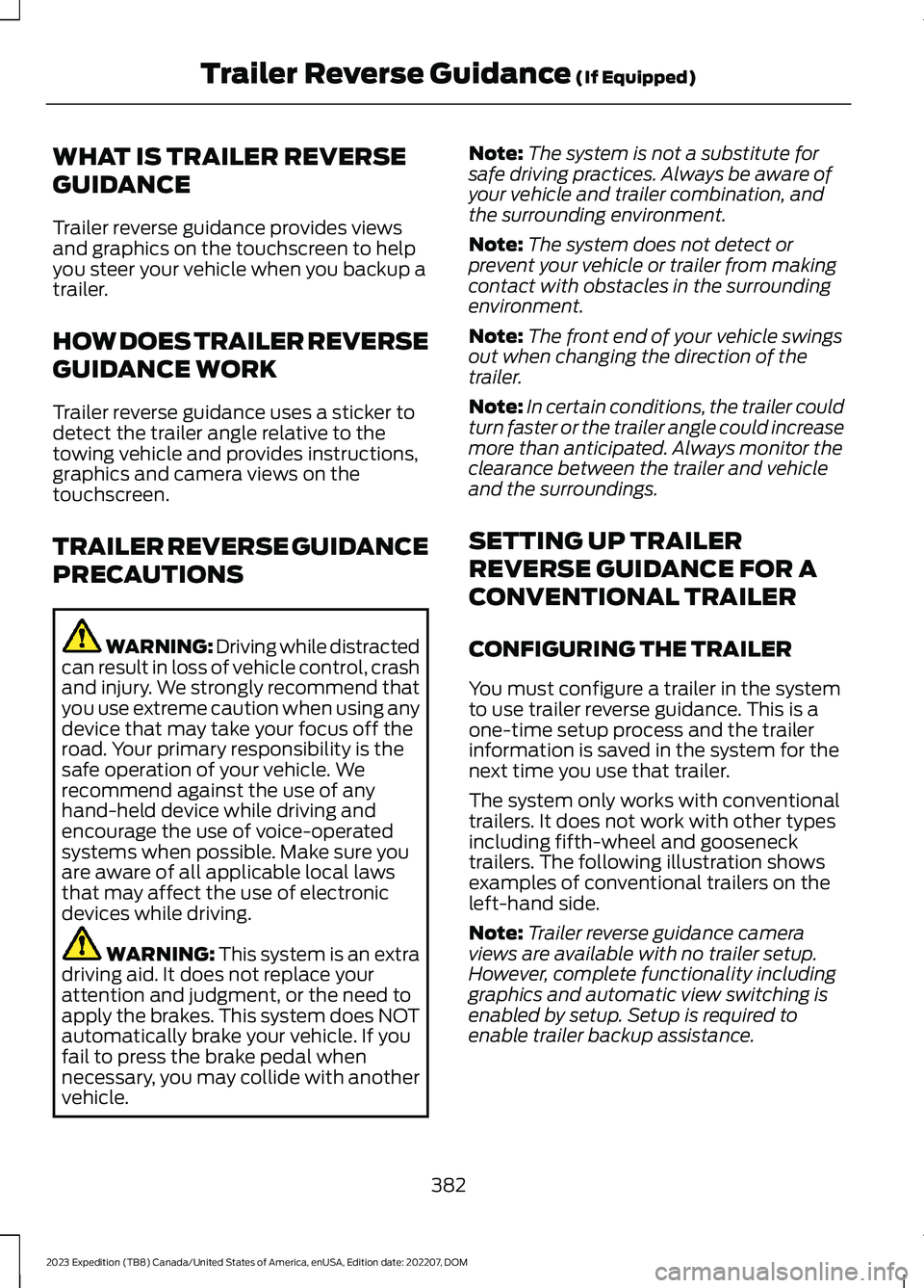 FORD EXPEDITION 2023  Owners Manual WHAT IS TRAILER REVERSE
GUIDANCE
Trailer reverse guidance provides viewsand graphics on the touchscreen to helpyou steer your vehicle when you backup atrailer.
HOW DOES TRAILER REVERSE
GUIDANCE WORK
T