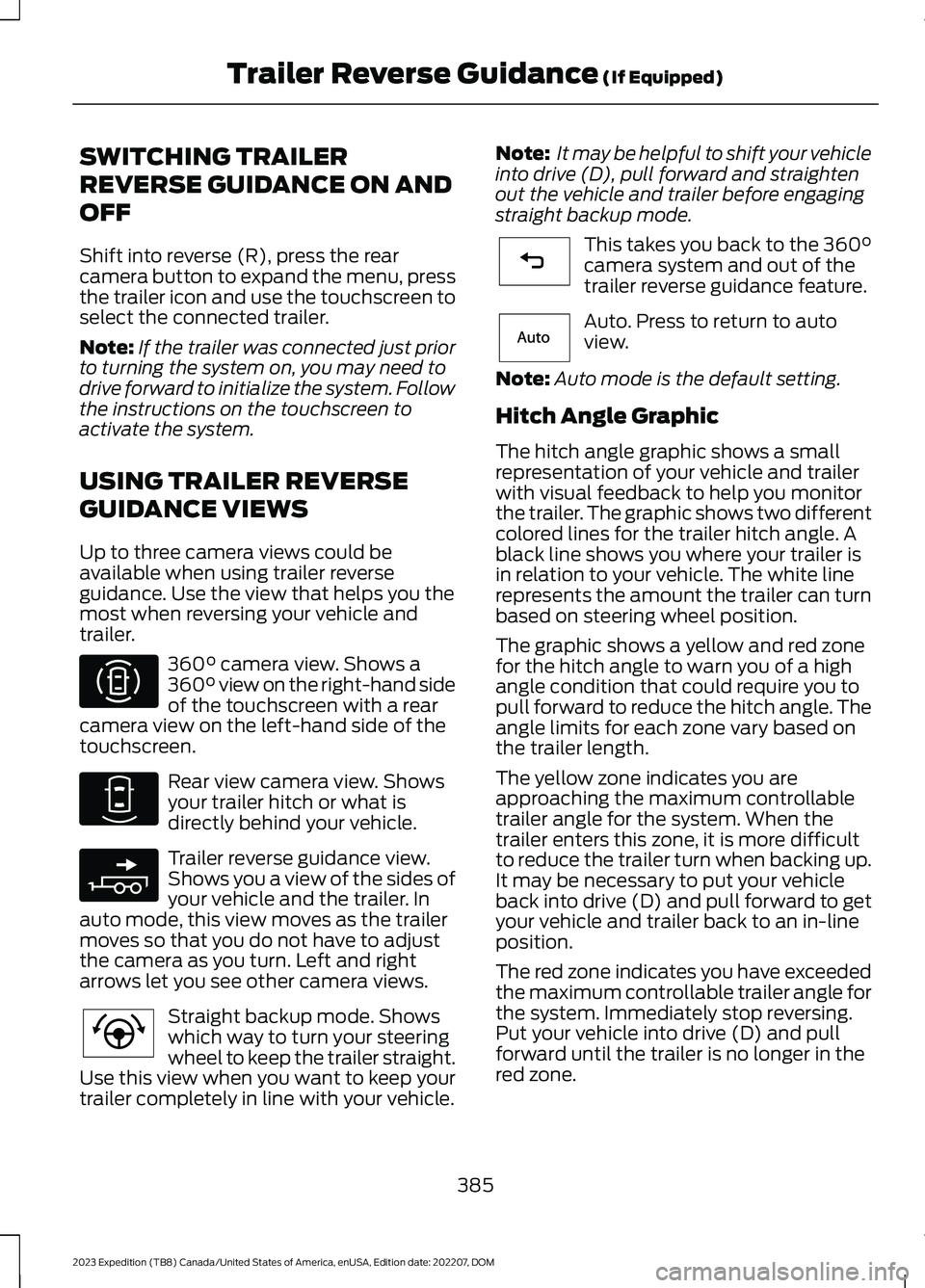 FORD EXPEDITION 2023  Owners Manual SWITCHING TRAILER
REVERSE GUIDANCE ON AND
OFF
Shift into reverse (R), press the rearcamera button to expand the menu, pressthe trailer icon and use the touchscreen toselect the connected trailer.
Note