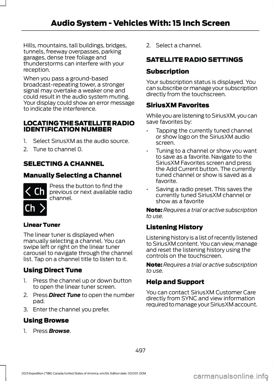 FORD EXPEDITION 2023 Owners Manual Hills, mountains, tall buildings, bridges,tunnels, freeway overpasses, parkinggarages, dense tree foliage andthunderstorms can interfere with yourreception.
When you pass a ground-basedbroadcast-repea FORD EXPEDITION 2023 Owners Manual Hills, mountains, tall buildings, bridges,tunnels, freeway overpasses, parkinggarages, dense tree foliage andthunderstorms can interfere with yourreception.
When you pass a ground-basedbroadcast-repea