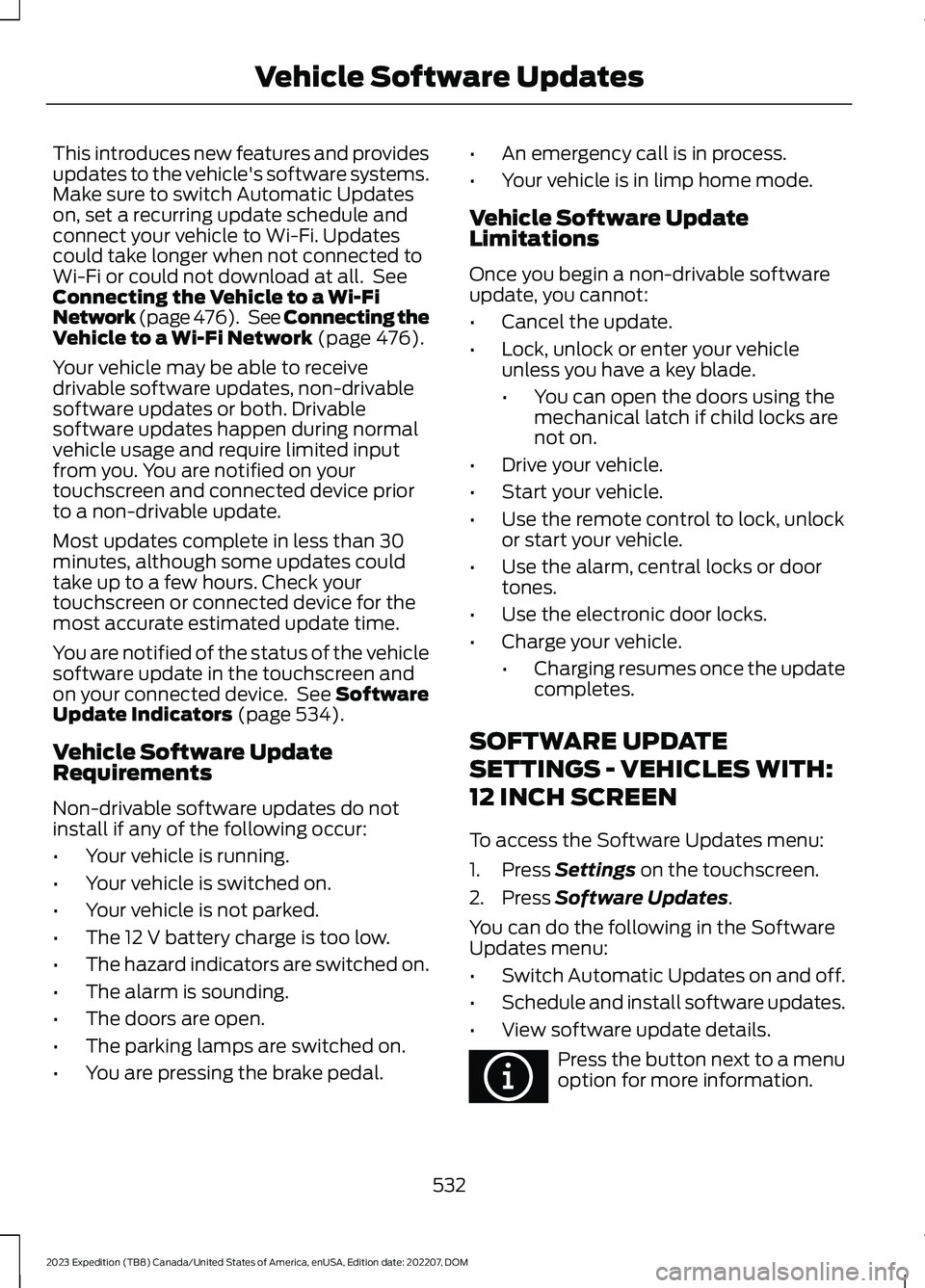 FORD EXPEDITION 2023  Owners Manual This introduces new features and providesupdates to the vehicle's software systems.Make sure to switch Automatic Updateson, set a recurring update schedule andconnect your vehicle to Wi-Fi. Update