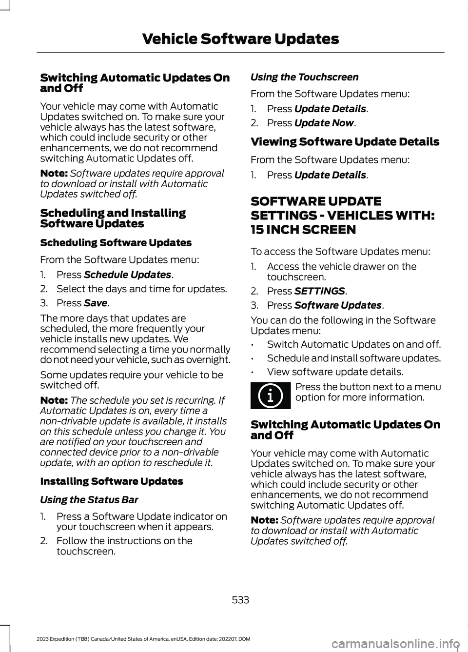 FORD EXPEDITION 2023  Owners Manual Switching Automatic Updates Onand Off
Your vehicle may come with AutomaticUpdates switched on. To make sure yourvehicle always has the latest software,which could include security or otherenhancements