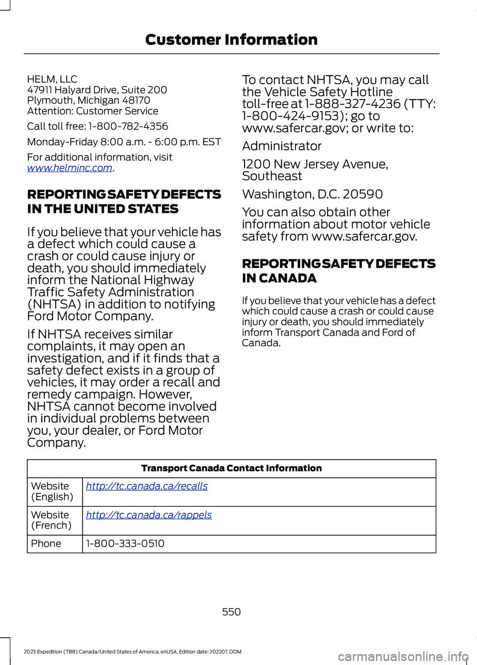 FORD EXPEDITION 2023  Owners Manual HELM, LLC47911 Halyard Drive, Suite 200Plymouth, Michigan 48170Attention: Customer Service
Call toll free: 1-800-782-4356
Monday-Friday 8:00 a.m. - 6:00 p.m. EST
For additional information, visitwww.h