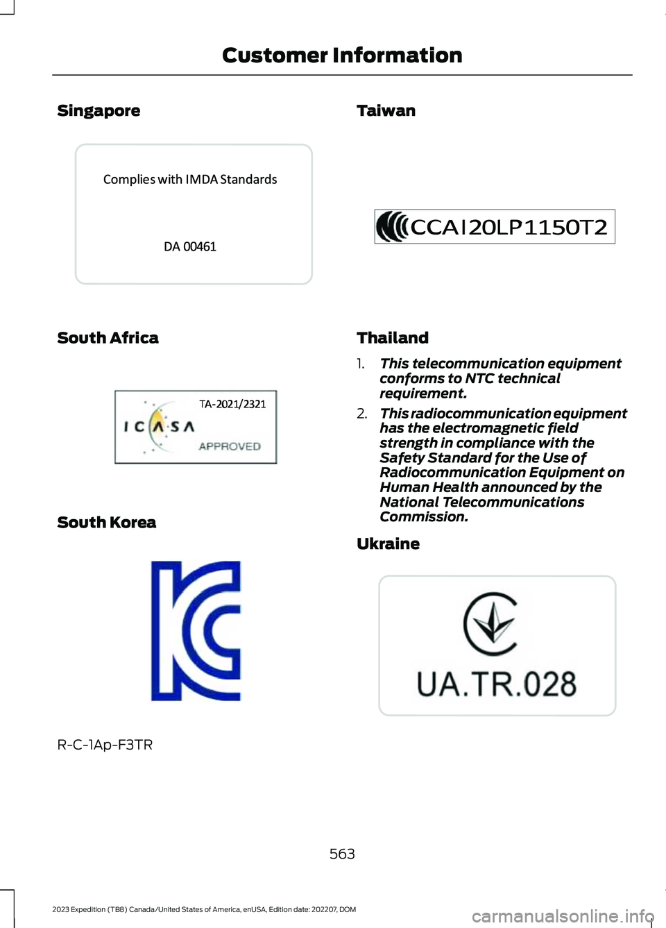 FORD EXPEDITION 2023  Owners Manual Singapore
South Africa
South Korea
R-C-1Ap-F3TR
Taiwan
Thailand
1.This telecommunication equipmentconforms to NTC technicalrequirement.
2.This radiocommunication equipmenthas the electromagnetic field