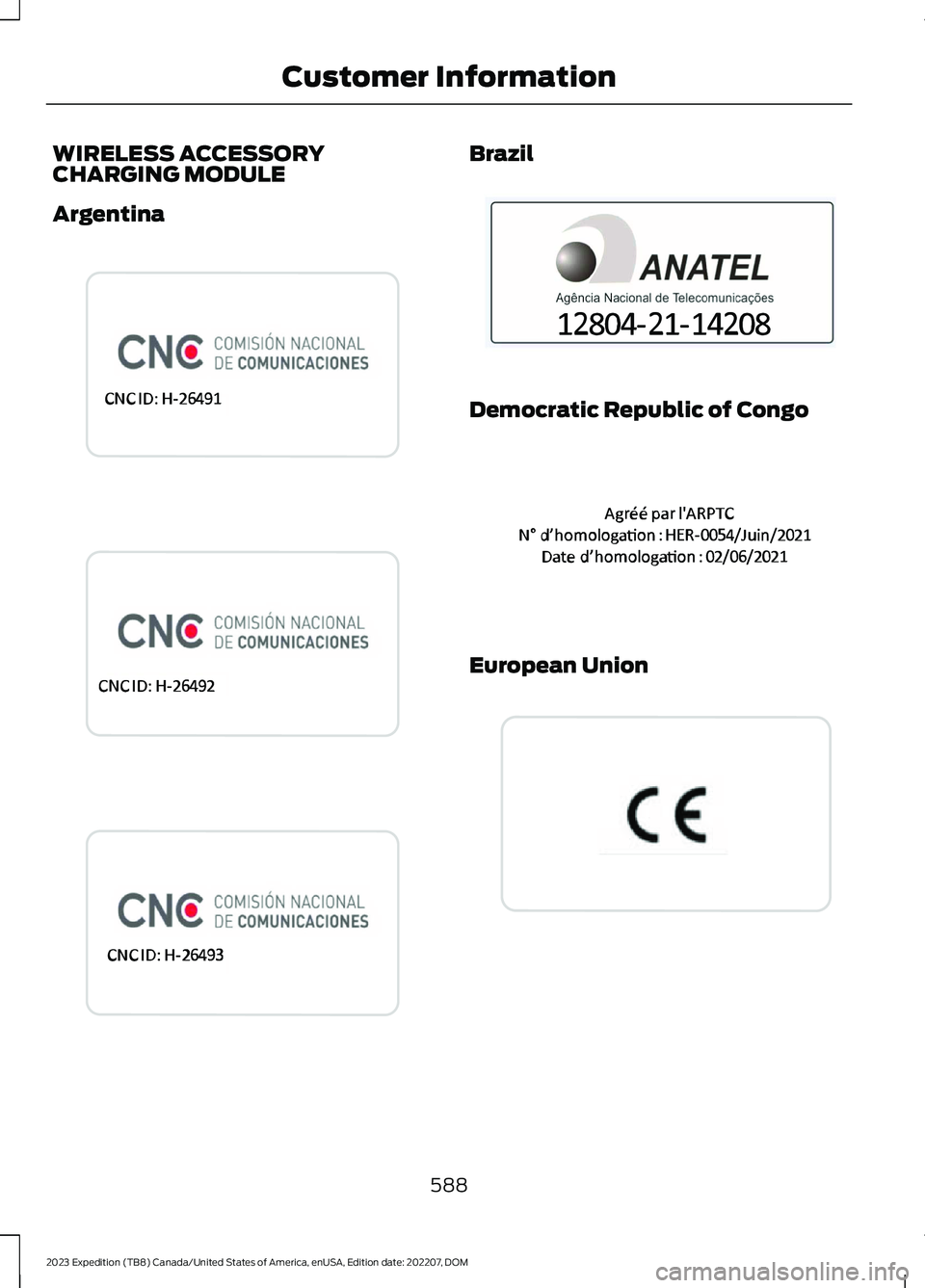 FORD EXPEDITION 2023  Owners Manual WIRELESS ACCESSORYCHARGING MODULE
Argentina
Brazil
Democratic Republic of Congo
European Union
588
2023 Expedition (TB8) Canada/United States of America, enUSA, Edition date: 202207, DOMCustomer Infor