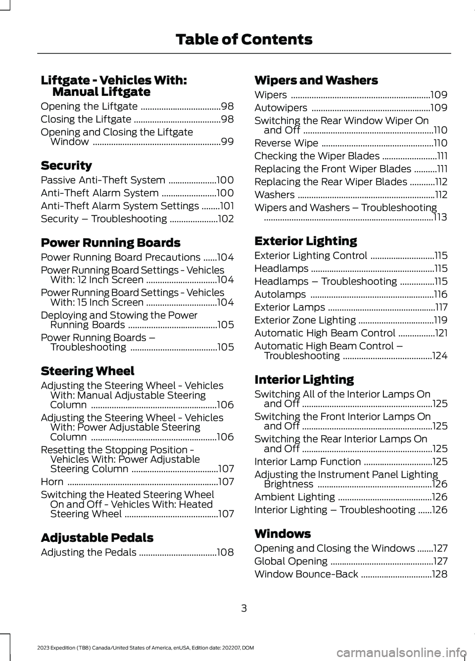 FORD EXPEDITION 2023 Owners Manual Liftgate - Vehicles With:Manual Liftgate
Opening the Liftgate...................................98
Closing the Liftgate......................................98
Opening and Closing the LiftgateWindow.. FORD EXPEDITION 2023 Owners Manual Liftgate - Vehicles With:Manual Liftgate
Opening the Liftgate...................................98
Closing the Liftgate......................................98
Opening and Closing the LiftgateWindow..