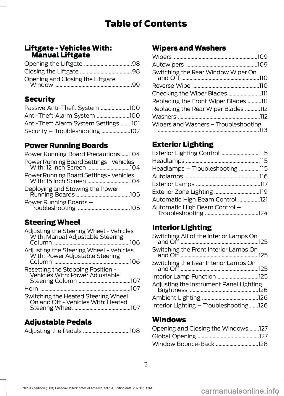 FORD EXPEDITION 2023  Owners Manual Liftgate - Vehicles With:Manual Liftgate
Opening the Liftgate...................................98
Closing the Liftgate......................................98
Opening and Closing the LiftgateWindow..