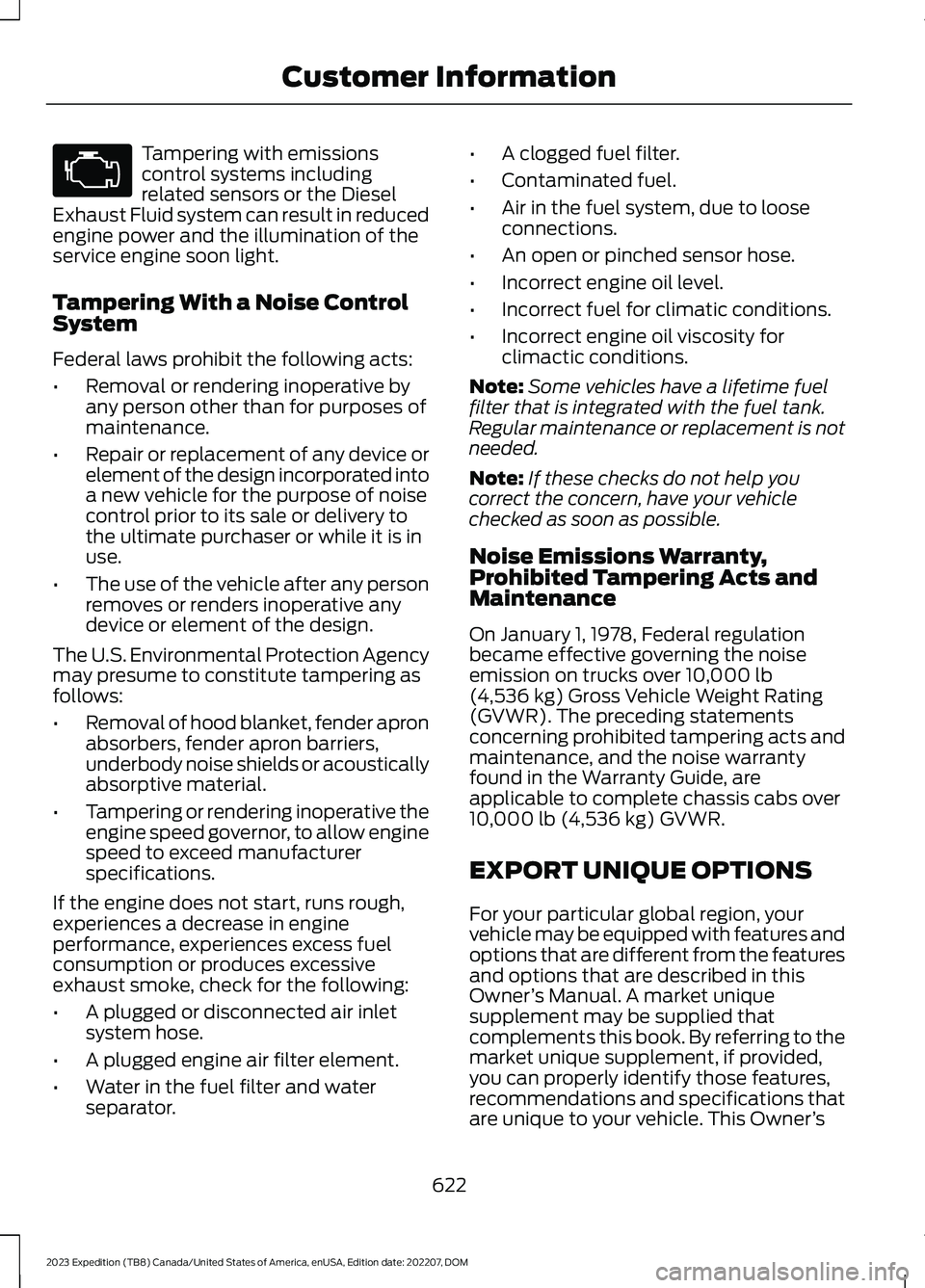 FORD EXPEDITION 2023 Owners Manual Tampering with emissionscontrol systems includingrelated sensors or the DieselExhaust Fluid system can result in reducedengine power and the illumination of theservice engine soon light.
Tampering Wit FORD EXPEDITION 2023 Owners Manual Tampering with emissionscontrol systems includingrelated sensors or the DieselExhaust Fluid system can result in reducedengine power and the illumination of theservice engine soon light.
Tampering Wit
