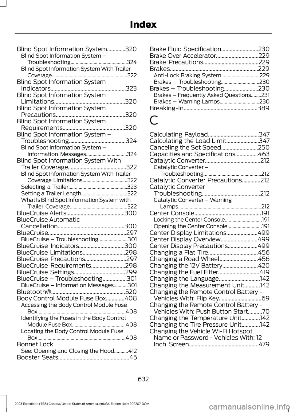 FORD EXPEDITION 2023 Owners Manual Blind Spot Information System.............320Blind Spot Information System –Troubleshooting............................................324Blind Spot Information System With TrailerCoverage.......... FORD EXPEDITION 2023 Owners Manual Blind Spot Information System.............320Blind Spot Information System –Troubleshooting............................................324Blind Spot Information System With TrailerCoverage..........