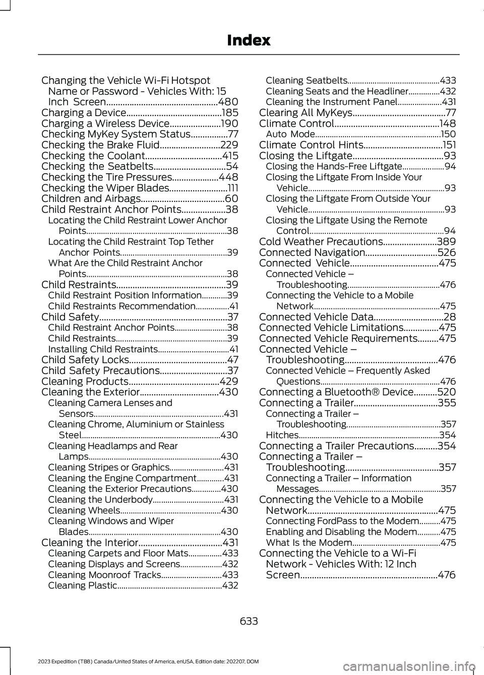 FORD EXPEDITION 2023 Owners Manual Changing the Vehicle Wi-Fi HotspotName or Password - Vehicles With: 15Inch Screen................................................480Charging a Device.........................................185Chargin FORD EXPEDITION 2023 Owners Manual Changing the Vehicle Wi-Fi HotspotName or Password - Vehicles With: 15Inch Screen................................................480Charging a Device.........................................185Chargin