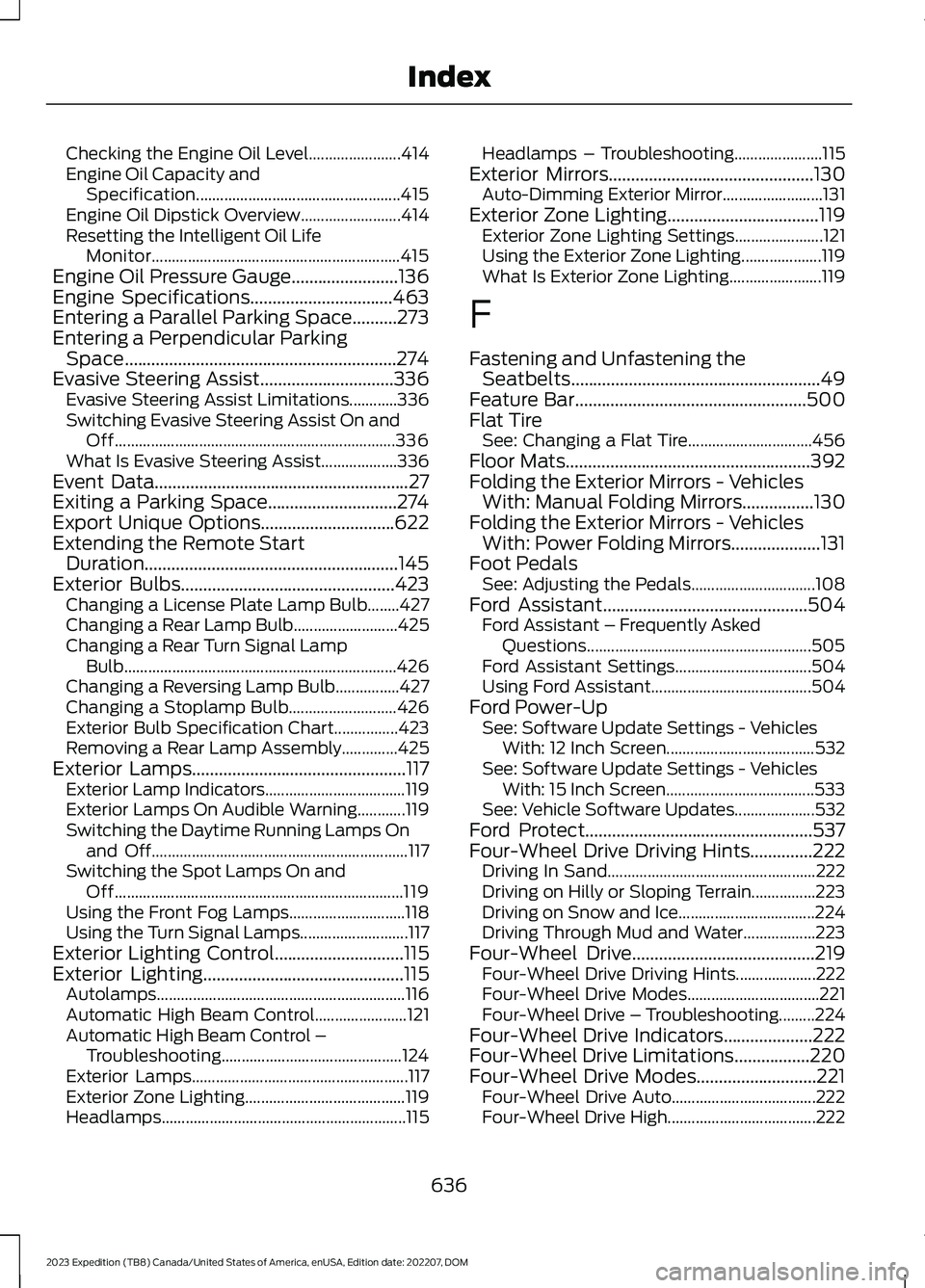 FORD EXPEDITION 2023 Owners Manual Checking the Engine Oil Level.......................414Engine Oil Capacity andSpecification...................................................415Engine Oil Dipstick Overview.........................41 FORD EXPEDITION 2023 Owners Manual Checking the Engine Oil Level.......................414Engine Oil Capacity andSpecification...................................................415Engine Oil Dipstick Overview.........................41