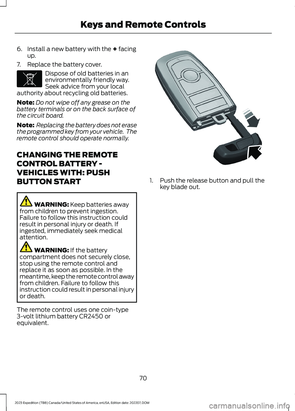 FORD EXPEDITION 2023 Manual PDF 6.Install a new battery with the + facingup.
7.Replace the battery cover.
Dispose of old batteries in anenvironmentally friendly way.Seek advice from your localauthority about recycling old batteries. FORD EXPEDITION 2023 Manual PDF 6.Install a new battery with the + facingup.
7.Replace the battery cover.
Dispose of old batteries in anenvironmentally friendly way.Seek advice from your localauthority about recycling old batteries.