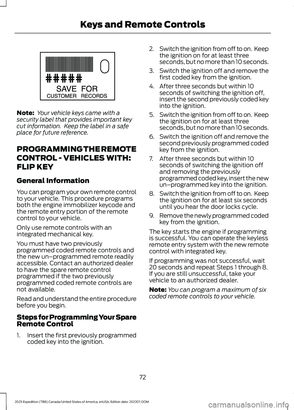 FORD EXPEDITION 2023 Manual PDF Note: Your vehicle keys came with asecurity label that provides important keycut information. Keep the label in a safeplace for future reference.
PROGRAMMING THE REMOTE
CONTROL - VEHICLES WITH:
FLIP FORD EXPEDITION 2023 Manual PDF Note: Your vehicle keys came with asecurity label that provides important keycut information. Keep the label in a safeplace for future reference.
PROGRAMMING THE REMOTE
CONTROL - VEHICLES WITH:
FLIP