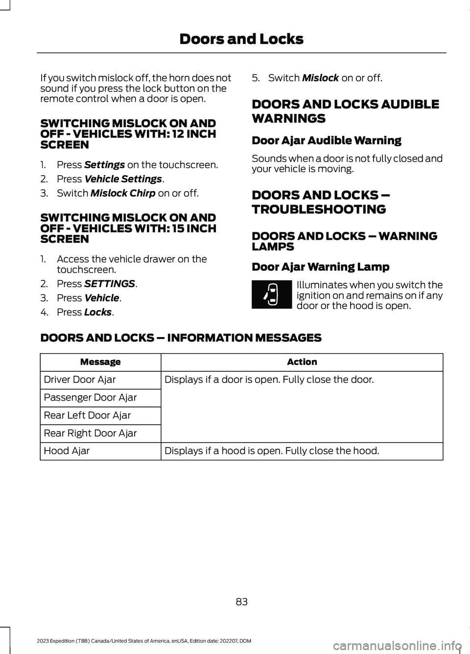 FORD EXPEDITION 2023 Manual Online If you switch mislock off, the horn does notsound if you press the lock button on theremote control when a door is open.
SWITCHING MISLOCK ON ANDOFF - VEHICLES WITH: 12 INCHSCREEN
1.Press Settings on FORD EXPEDITION 2023 Manual Online If you switch mislock off, the horn does notsound if you press the lock button on theremote control when a door is open.
SWITCHING MISLOCK ON ANDOFF - VEHICLES WITH: 12 INCHSCREEN
1.Press Settings on