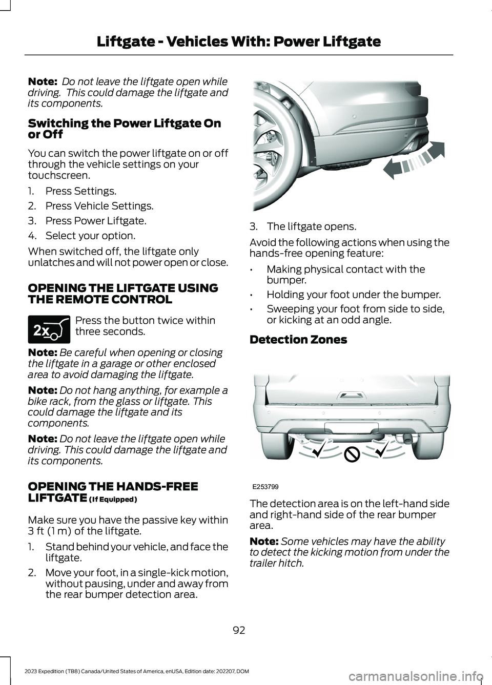 FORD EXPEDITION 2023 Owners Manual Note: Do not leave the liftgate open whiledriving. This could damage the liftgate andits components.
Switching the Power Liftgate Onor Off
You can switch the power liftgate on or offthrough the vehic FORD EXPEDITION 2023 Owners Manual Note: Do not leave the liftgate open whiledriving. This could damage the liftgate andits components.
Switching the Power Liftgate Onor Off
You can switch the power liftgate on or offthrough the vehic