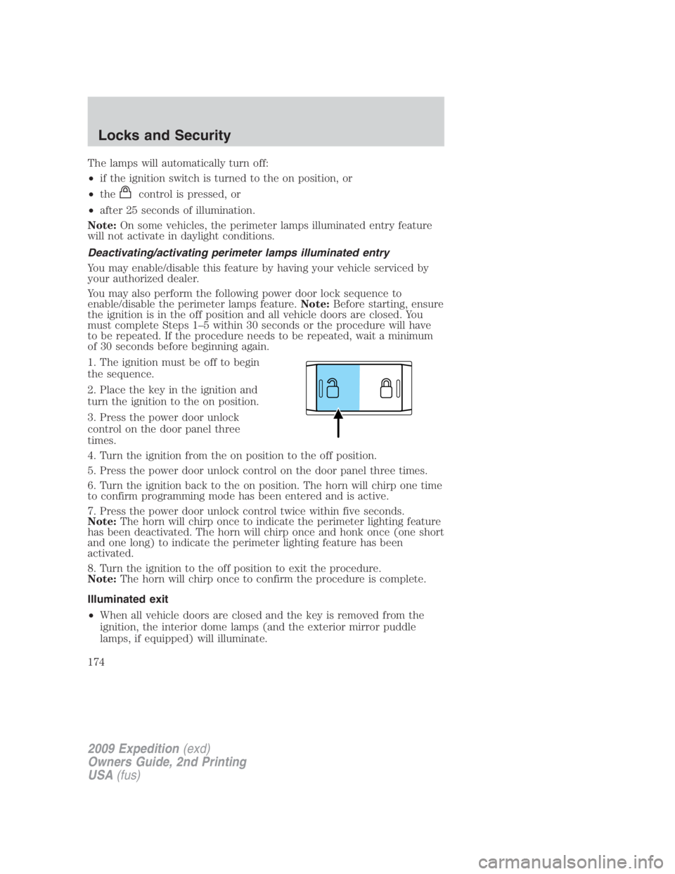 FORD EXPEDITION EL 2009 Owners Manual The lamps will automatically turn off:
• if the ignition switch is turned to the on position, or
• the control is pressed, or
• after 25 seconds of illumination.
Note: On some vehicles, the peri FORD EXPEDITION EL 2009 Owners Manual The lamps will automatically turn off:
• if the ignition switch is turned to the on position, or
• the control is pressed, or
• after 25 seconds of illumination.
Note: On some vehicles, the peri
