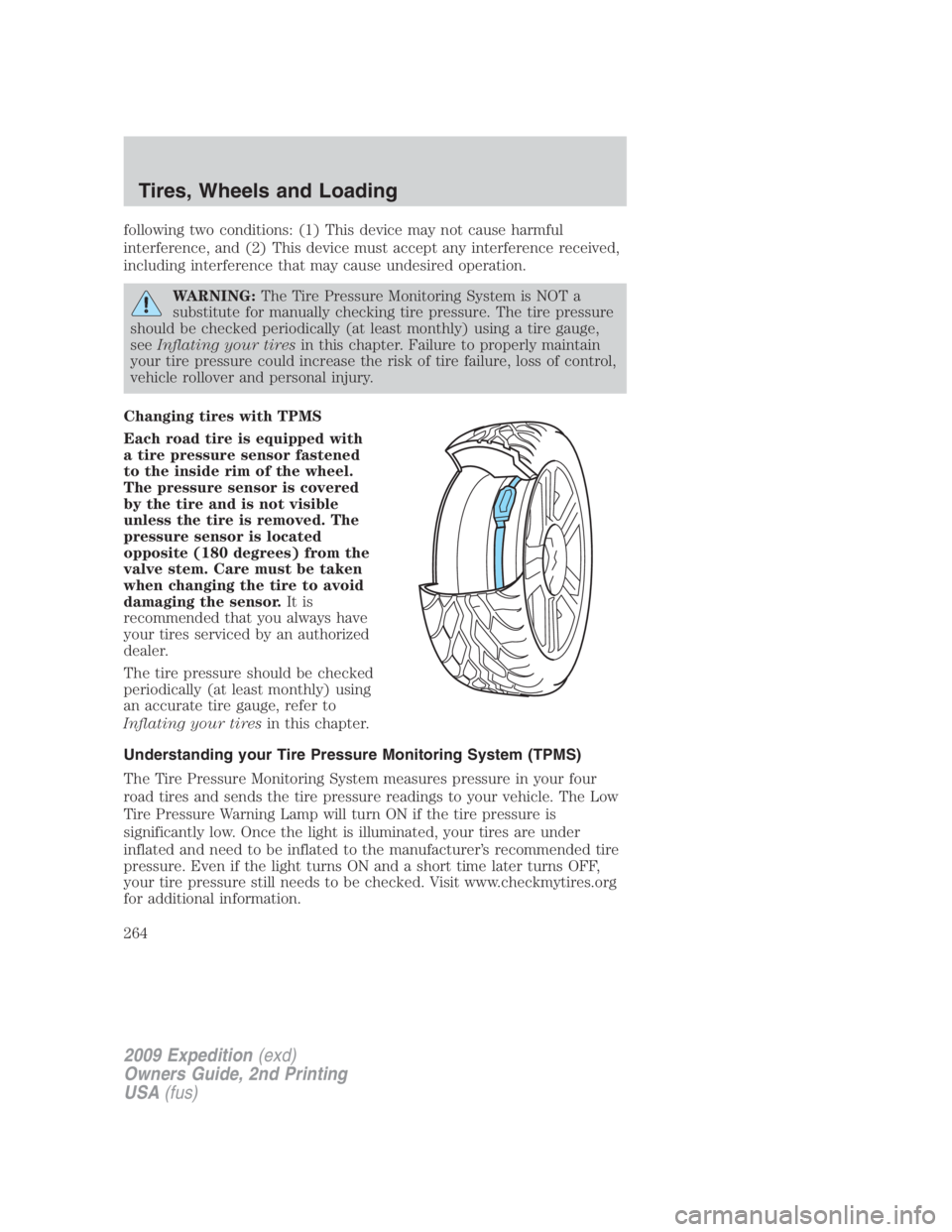 FORD EXPEDITION EL 2009 Owners Manual following two conditions: (1) This device may not cause harmful
interference, and (2) This device must accept any interference received,
including interference that may cause undesired operation.
WARN FORD EXPEDITION EL 2009 Owners Manual following two conditions: (1) This device may not cause harmful
interference, and (2) This device must accept any interference received,
including interference that may cause undesired operation.
WARN