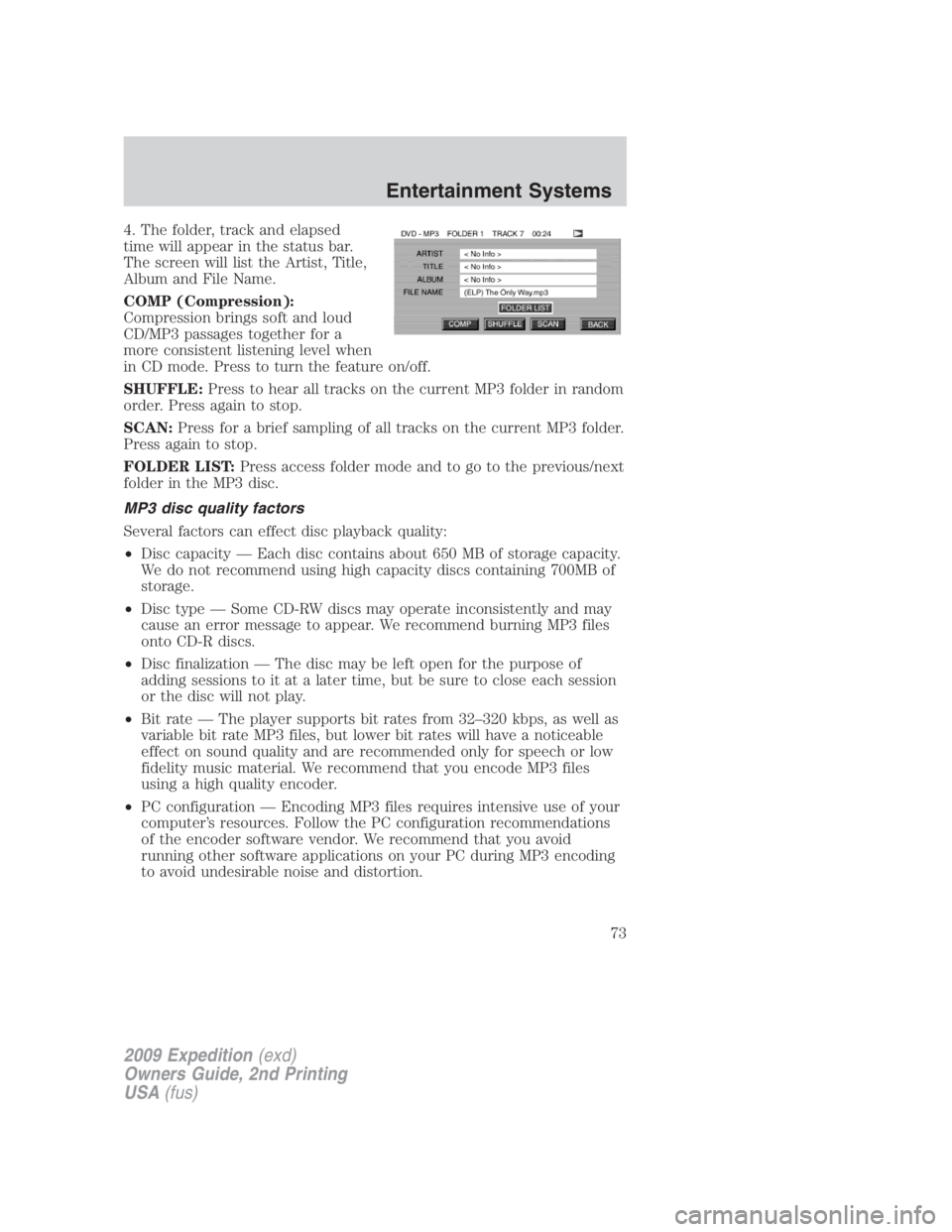 FORD EXPEDITION EL 2009 Manual PDF 4. The folder, track and elapsed
time will appear in the status bar.
The screen will list the Artist, Title,
Album and File Name.
COMP (Compression):
Compression brings soft and loud
CD/MP3 passages t