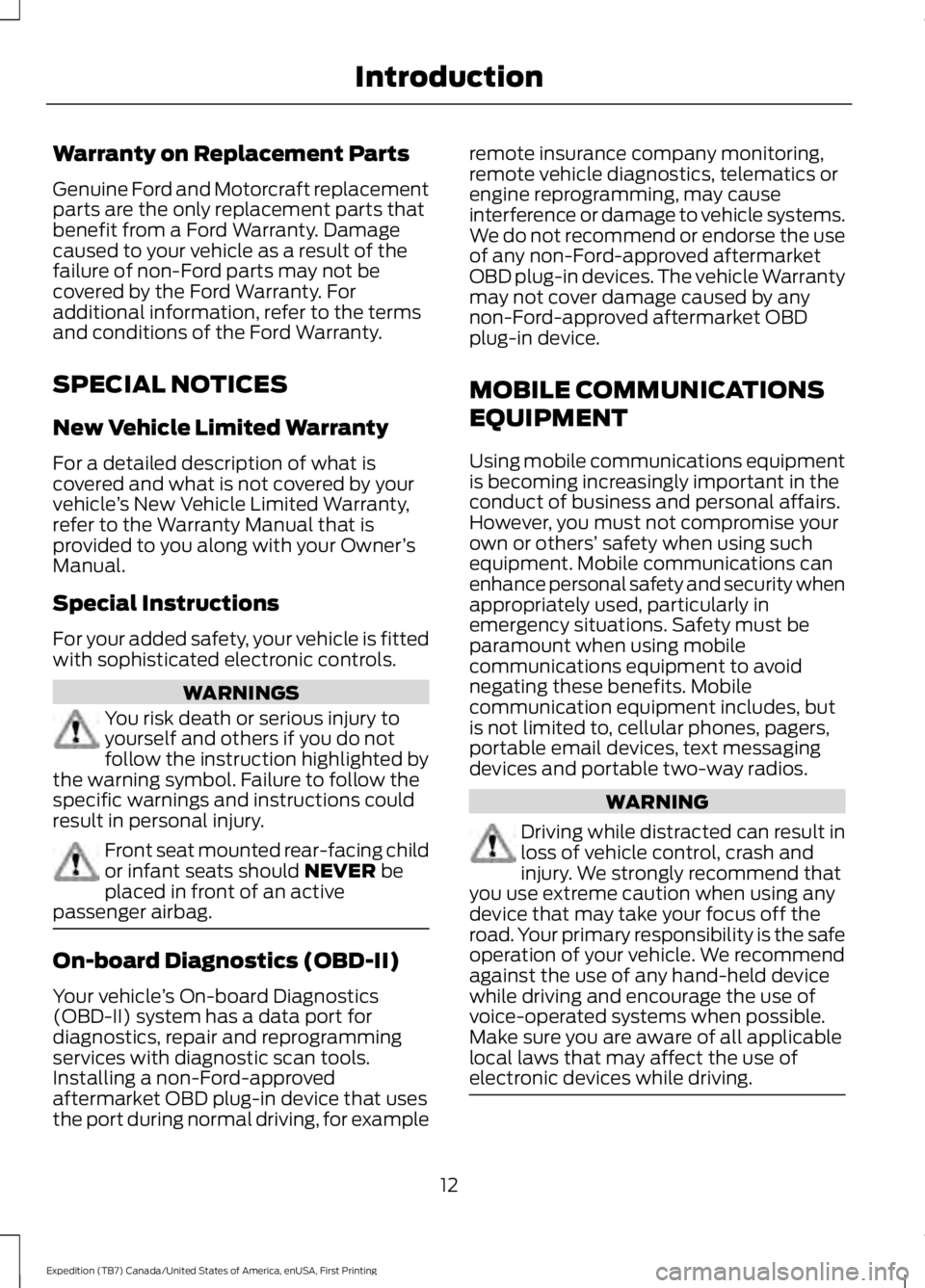 FORD EXPEDITION EL 2016 User Guide Warranty on Replacement Parts
Genuine Ford and Motorcraft replacementparts are the only replacement parts thatbenefit from a Ford Warranty. Damagecaused to your vehicle as a result of thefailure of no FORD EXPEDITION EL 2016 User Guide Warranty on Replacement Parts
Genuine Ford and Motorcraft replacementparts are the only replacement parts thatbenefit from a Ford Warranty. Damagecaused to your vehicle as a result of thefailure of no