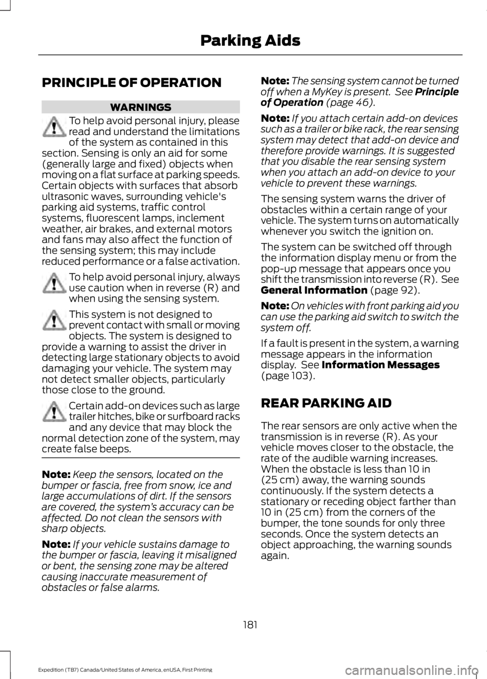 FORD EXPEDITION EL 2016 Owners Manual PRINCIPLE OF OPERATION
WARNINGS
To help avoid personal injury, pleaseread and understand the limitationsof the system as contained in thissection. Sensing is only an aid for some(generally large and f FORD EXPEDITION EL 2016 Owners Manual PRINCIPLE OF OPERATION
WARNINGS
To help avoid personal injury, pleaseread and understand the limitationsof the system as contained in thissection. Sensing is only an aid for some(generally large and f