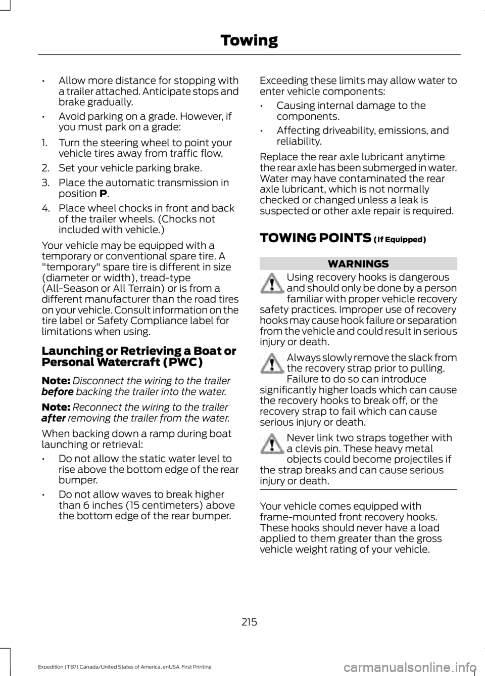 FORD EXPEDITION EL 2016 Owners Manual •Allow more distance for stopping witha trailer attached. Anticipate stops andbrake gradually.
•Avoid parking on a grade. However, ifyou must park on a grade:
1. Turn the steering wheel to point y FORD EXPEDITION EL 2016 Owners Manual •Allow more distance for stopping witha trailer attached. Anticipate stops andbrake gradually.
•Avoid parking on a grade. However, ifyou must park on a grade:
1. Turn the steering wheel to point y