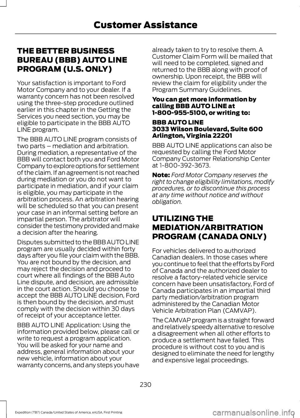 FORD EXPEDITION EL 2016 Owners Manual THE BETTER BUSINESS
BUREAU (BBB) AUTO LINE
PROGRAM (U.S. ONLY)
Your satisfaction is important to FordMotor Company and to your dealer. If awarranty concern has not been resolvedusing the three-step pr FORD EXPEDITION EL 2016 Owners Manual THE BETTER BUSINESS
BUREAU (BBB) AUTO LINE
PROGRAM (U.S. ONLY)
Your satisfaction is important to FordMotor Company and to your dealer. If awarranty concern has not been resolvedusing the three-step pr