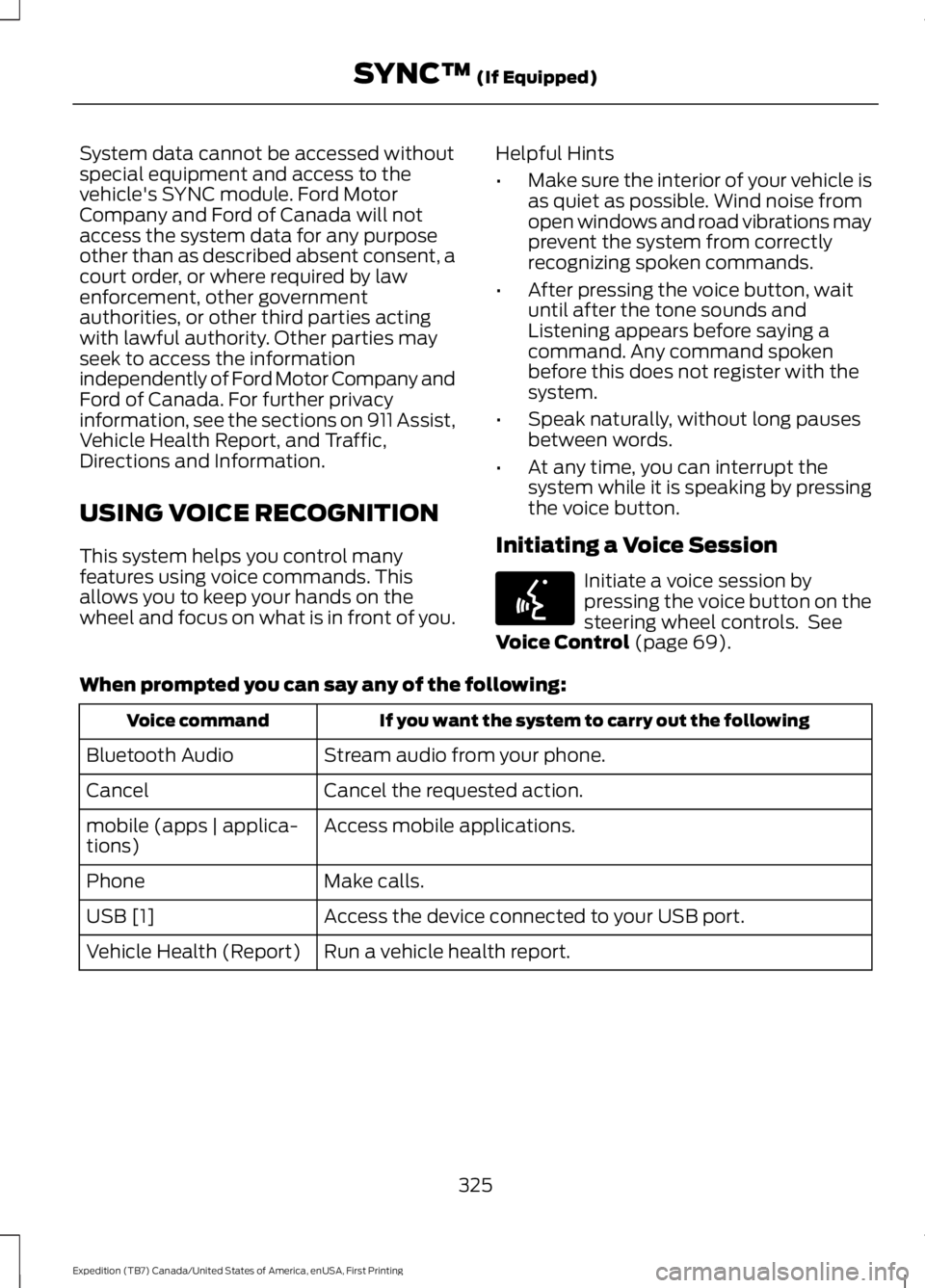 FORD EXPEDITION EL 2016 Owners Manual System data cannot be accessed withoutspecial equipment and access to thevehicle's SYNC module. Ford MotorCompany and Ford of Canada will notaccess the system data for any purposeother than as des FORD EXPEDITION EL 2016 Owners Manual System data cannot be accessed withoutspecial equipment and access to thevehicle's SYNC module. Ford MotorCompany and Ford of Canada will notaccess the system data for any purposeother than as des