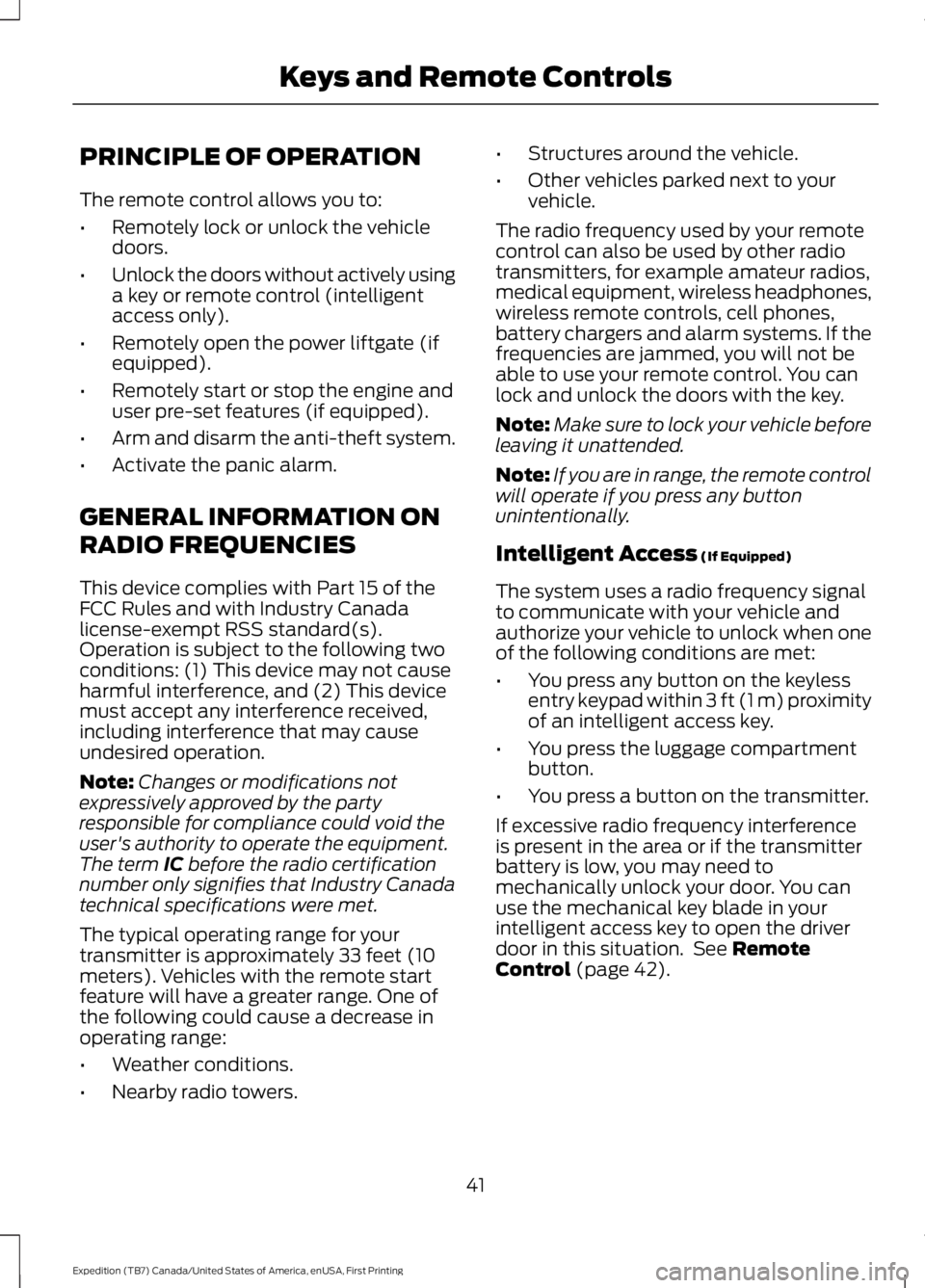 FORD EXPEDITION EL 2016  Owners Manual PRINCIPLE OF OPERATION
The remote control allows you to:
•Remotely lock or unlock the vehicledoors.
•Unlock the doors without actively usinga key or remote control (intelligentaccess only).
•Rem