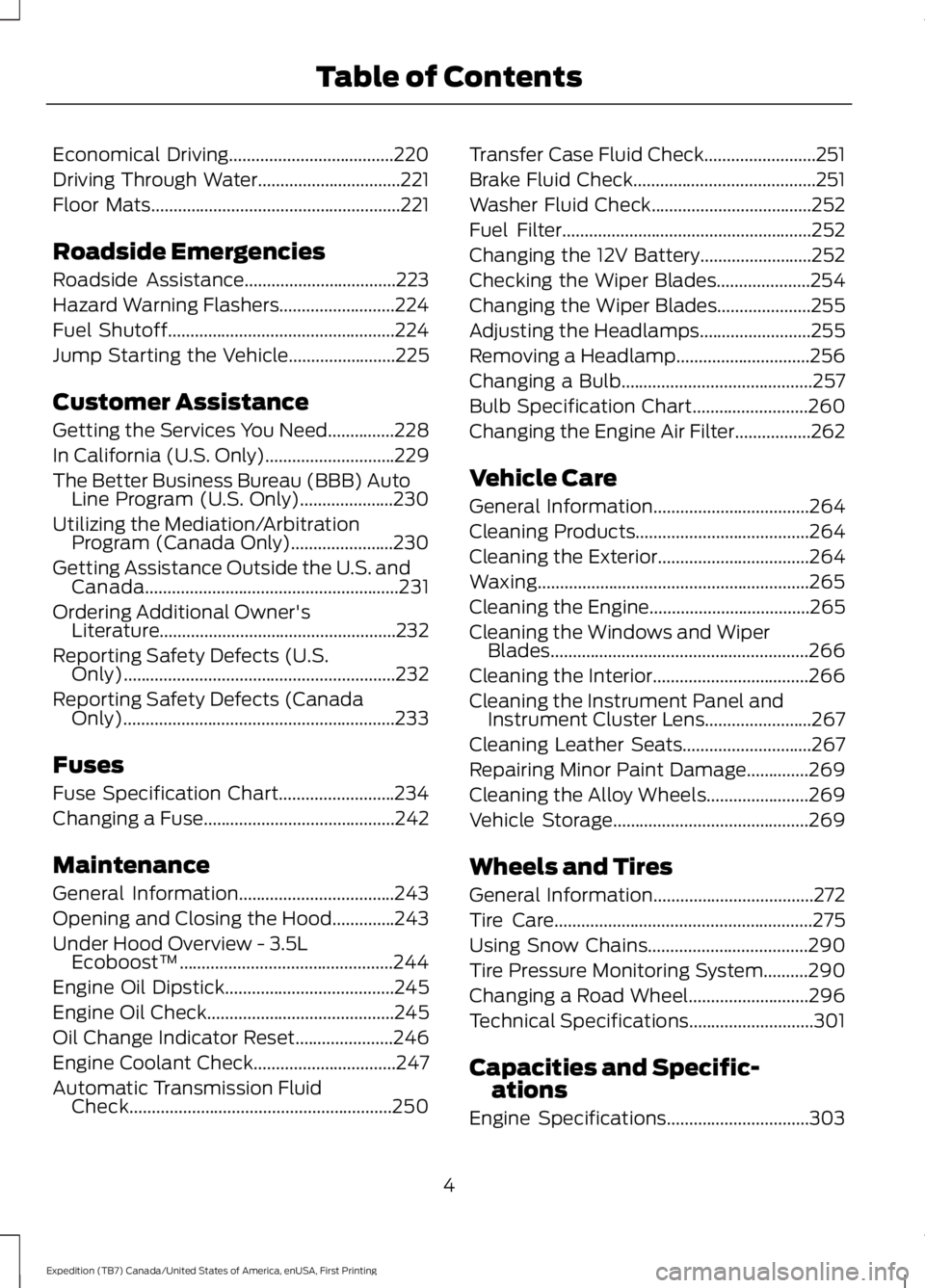 FORD EXPEDITION EL 2016  Owners Manual Economical Driving.....................................220
Driving Through Water................................221
Floor Mats........................................................221
Roadside Emerg