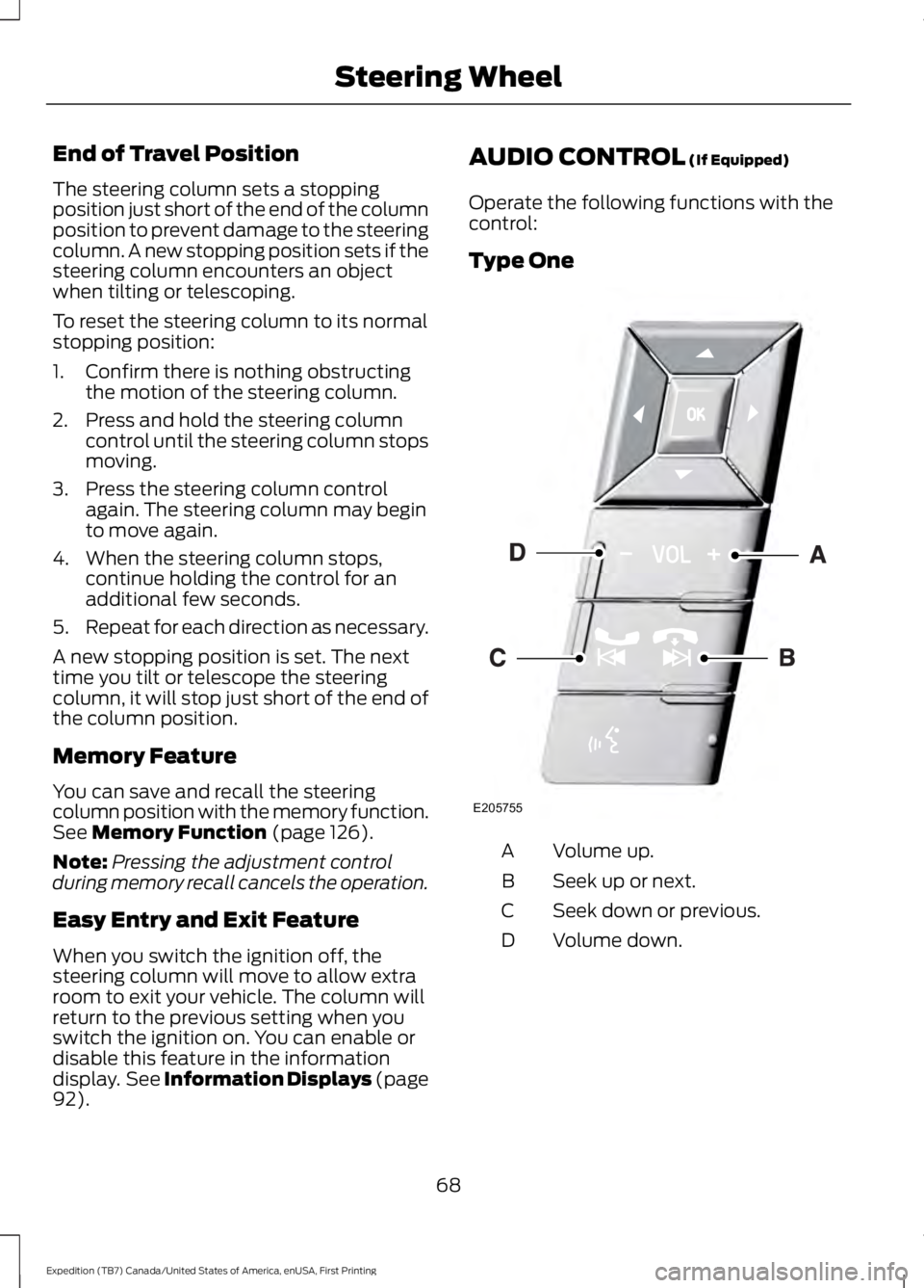 FORD EXPEDITION EL 2016 Manual PDF End of Travel Position
The steering column sets a stoppingposition just short of the end of the columnposition to prevent damage to the steeringcolumn. A new stopping position sets if thesteering colu FORD EXPEDITION EL 2016 Manual PDF End of Travel Position
The steering column sets a stoppingposition just short of the end of the columnposition to prevent damage to the steeringcolumn. A new stopping position sets if thesteering colu