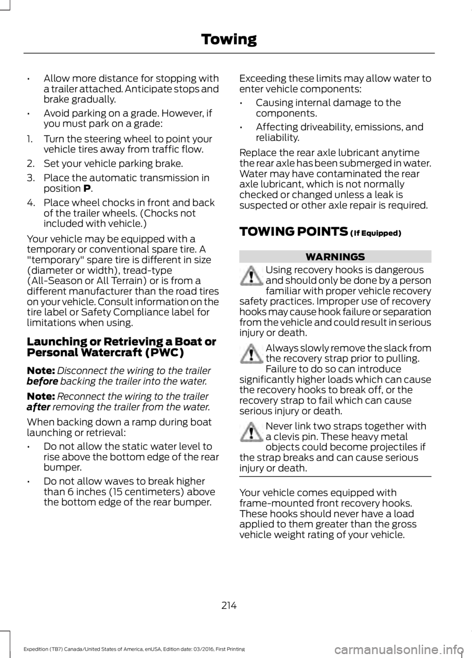 FORD EXPEDITION EL 2017 Owners Manual •Allow more distance for stopping witha trailer attached. Anticipate stops andbrake gradually.
•Avoid parking on a grade. However, ifyou must park on a grade:
1. Turn the steering wheel to point y FORD EXPEDITION EL 2017 Owners Manual •Allow more distance for stopping witha trailer attached. Anticipate stops andbrake gradually.
•Avoid parking on a grade. However, ifyou must park on a grade:
1. Turn the steering wheel to point y