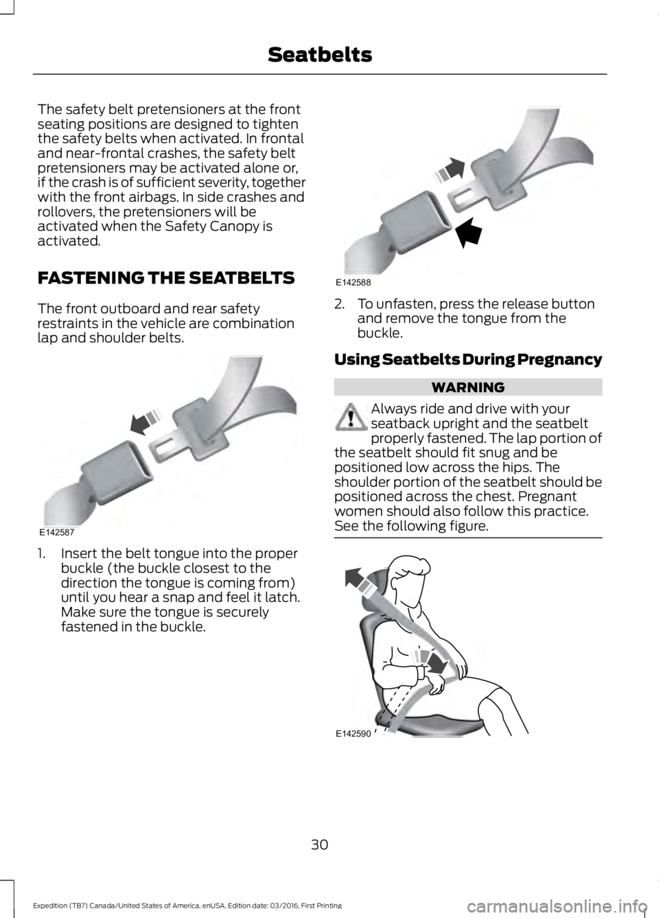 FORD EXPEDITION EL 2017 Owners Guide The safety belt pretensioners at the frontseating positions are designed to tightenthe safety belts when activated. In frontaland near-frontal crashes, the safety beltpretensioners may be activated al FORD EXPEDITION EL 2017 Owners Guide The safety belt pretensioners at the frontseating positions are designed to tightenthe safety belts when activated. In frontaland near-frontal crashes, the safety beltpretensioners may be activated al