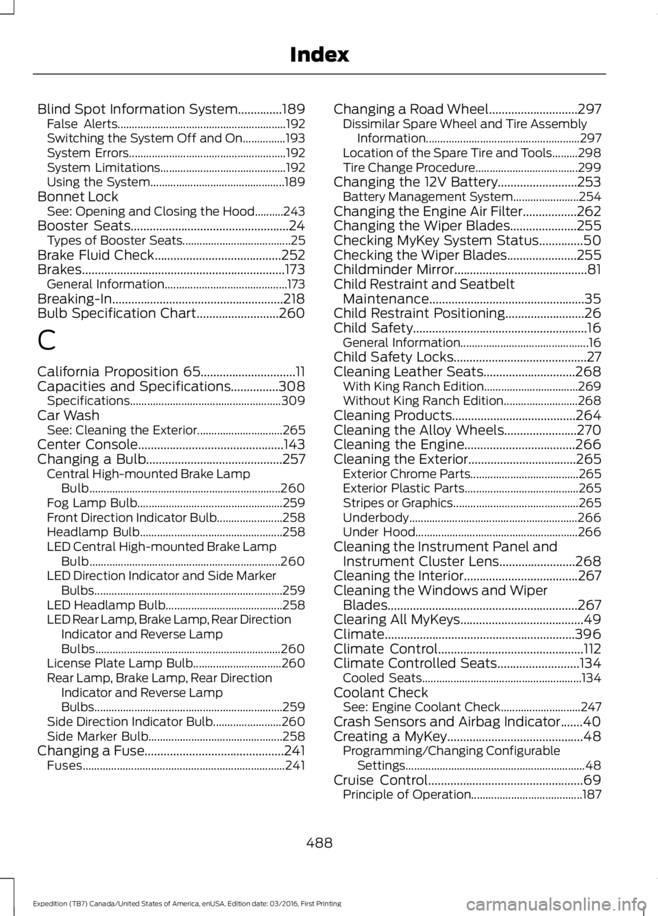 FORD EXPEDITION EL 2017 Owners Manual Blind Spot Information System..............189False Alerts...........................................................192Switching the System Off and On...............193System Errors.................. FORD EXPEDITION EL 2017 Owners Manual Blind Spot Information System..............189False Alerts...........................................................192Switching the System Off and On...............193System Errors..................