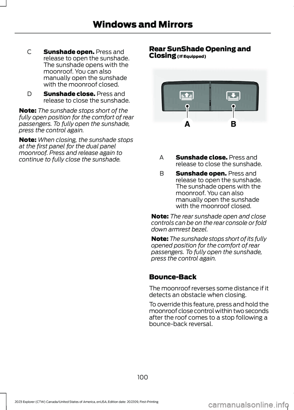 FORD EXPLORER 2023 Owners Manual Sunshade open. Press andrelease to open the sunshade.The sunshade opens with themoonroof. You can alsomanually open the sunshadewith the moonroof closed.
C
Sunshade close. Press andrelease to close th FORD EXPLORER 2023 Owners Manual Sunshade open. Press andrelease to open the sunshade.The sunshade opens with themoonroof. You can alsomanually open the sunshadewith the moonroof closed.
C
Sunshade close. Press andrelease to close th