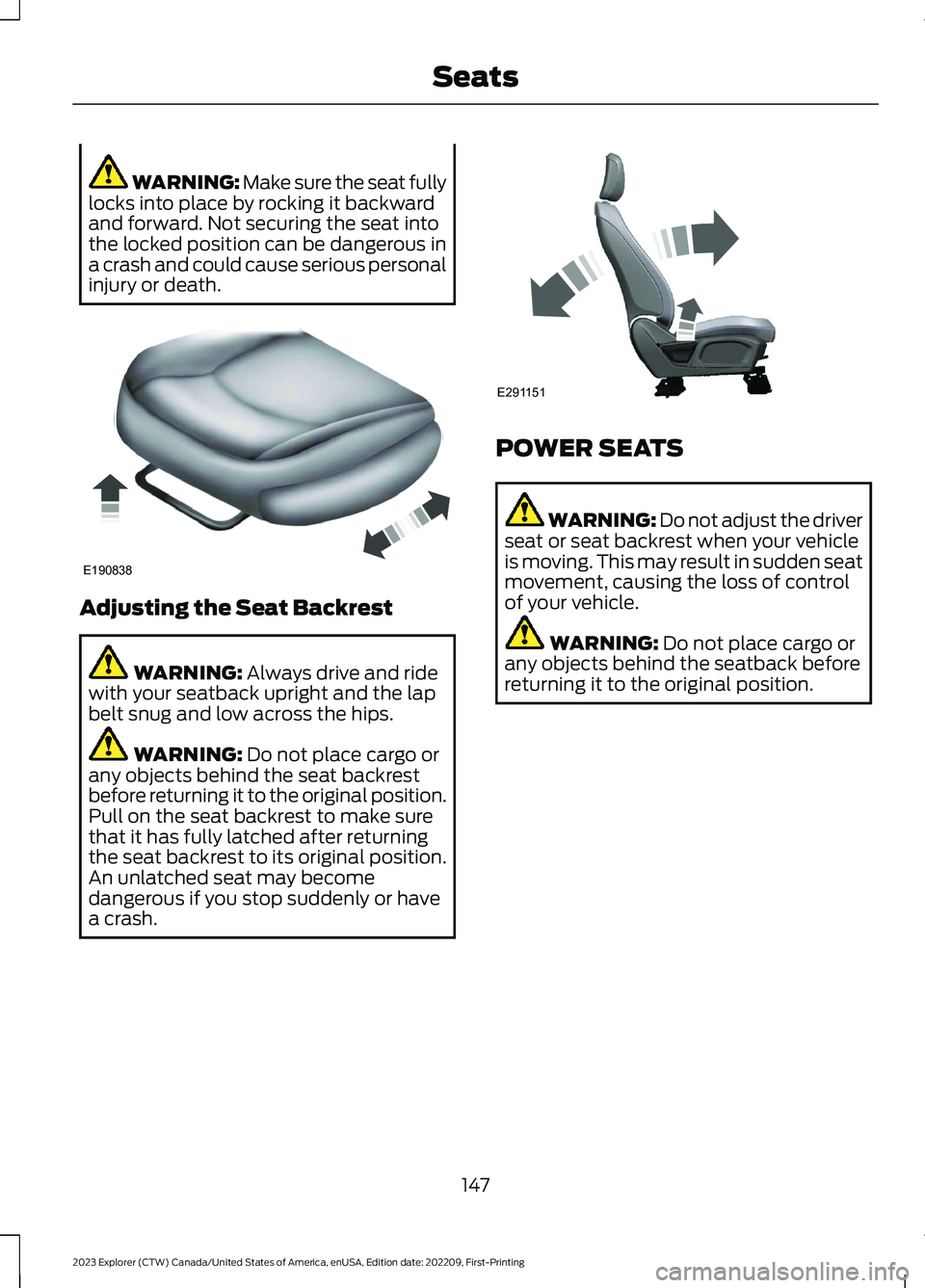 FORD EXPLORER 2023  Owners Manual WARNING: Make sure the seat fullylocks into place by rocking it backwardand forward. Not securing the seat intothe locked position can be dangerous ina crash and could cause serious personalinjury or 