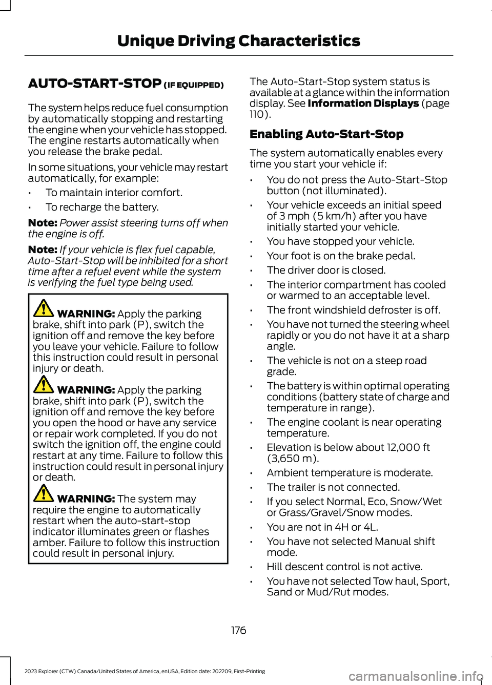 FORD EXPLORER 2023  Owners Manual AUTO-START-STOP (IF EQUIPPED)
The system helps reduce fuel consumptionby automatically stopping and restartingthe engine when your vehicle has stopped.The engine restarts automatically whenyou release