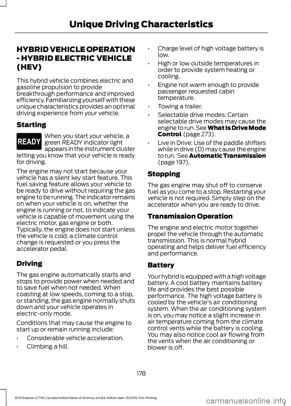 FORD EXPLORER 2023 Owners Manual HYBRID VEHICLE OPERATION
- HYBRID ELECTRIC VEHICLE
(HEV)
This hybrid vehicle combines electric andgasoline propulsion to providebreakthrough performance and improvedefficiency. Familiarizing yourself FORD EXPLORER 2023 Owners Manual HYBRID VEHICLE OPERATION
- HYBRID ELECTRIC VEHICLE
(HEV)
This hybrid vehicle combines electric andgasoline propulsion to providebreakthrough performance and improvedefficiency. Familiarizing yourself