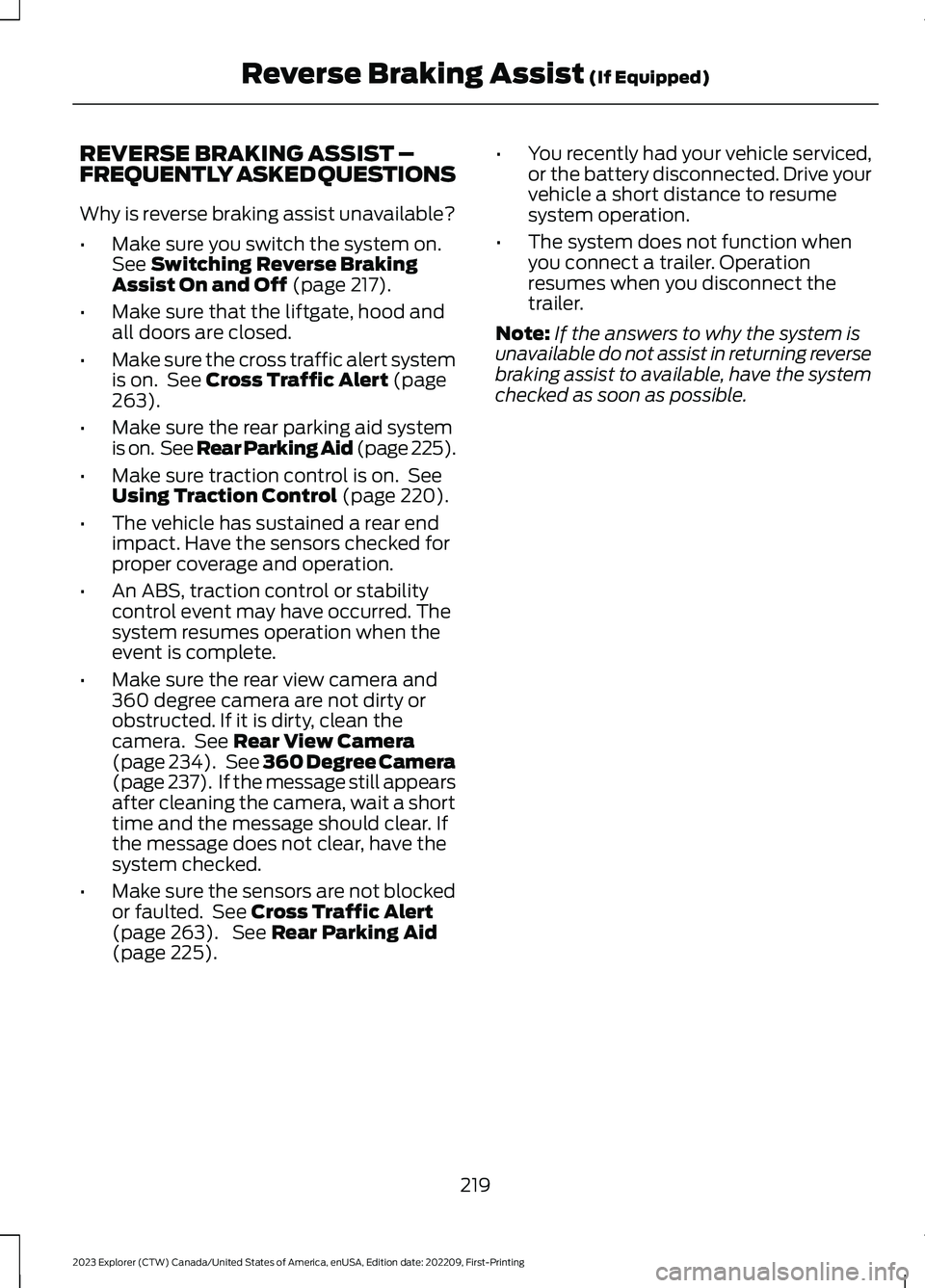 FORD EXPLORER 2023 Owners Manual REVERSE BRAKING ASSIST –FREQUENTLY ASKED QUESTIONS
Why is reverse braking assist unavailable?
•Make sure you switch the system on.See Switching Reverse BrakingAssist On and Off (page 217).
•Make FORD EXPLORER 2023 Owners Manual REVERSE BRAKING ASSIST –FREQUENTLY ASKED QUESTIONS
Why is reverse braking assist unavailable?
•Make sure you switch the system on.See Switching Reverse BrakingAssist On and Off (page 217).
•Make