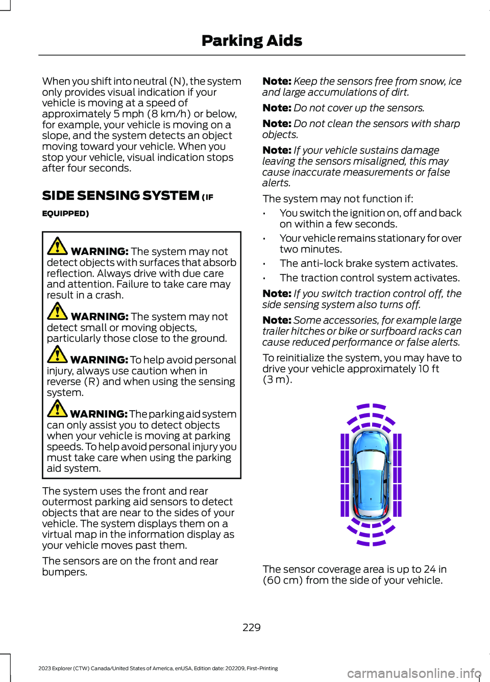 FORD EXPLORER 2023 Owners Manual When you shift into neutral (N), the systemonly provides visual indication if yourvehicle is moving at a speed ofapproximately 5 mph (8 km/h) or below,for example, your vehicle is moving on aslope, an FORD EXPLORER 2023 Owners Manual When you shift into neutral (N), the systemonly provides visual indication if yourvehicle is moving at a speed ofapproximately 5 mph (8 km/h) or below,for example, your vehicle is moving on aslope, an