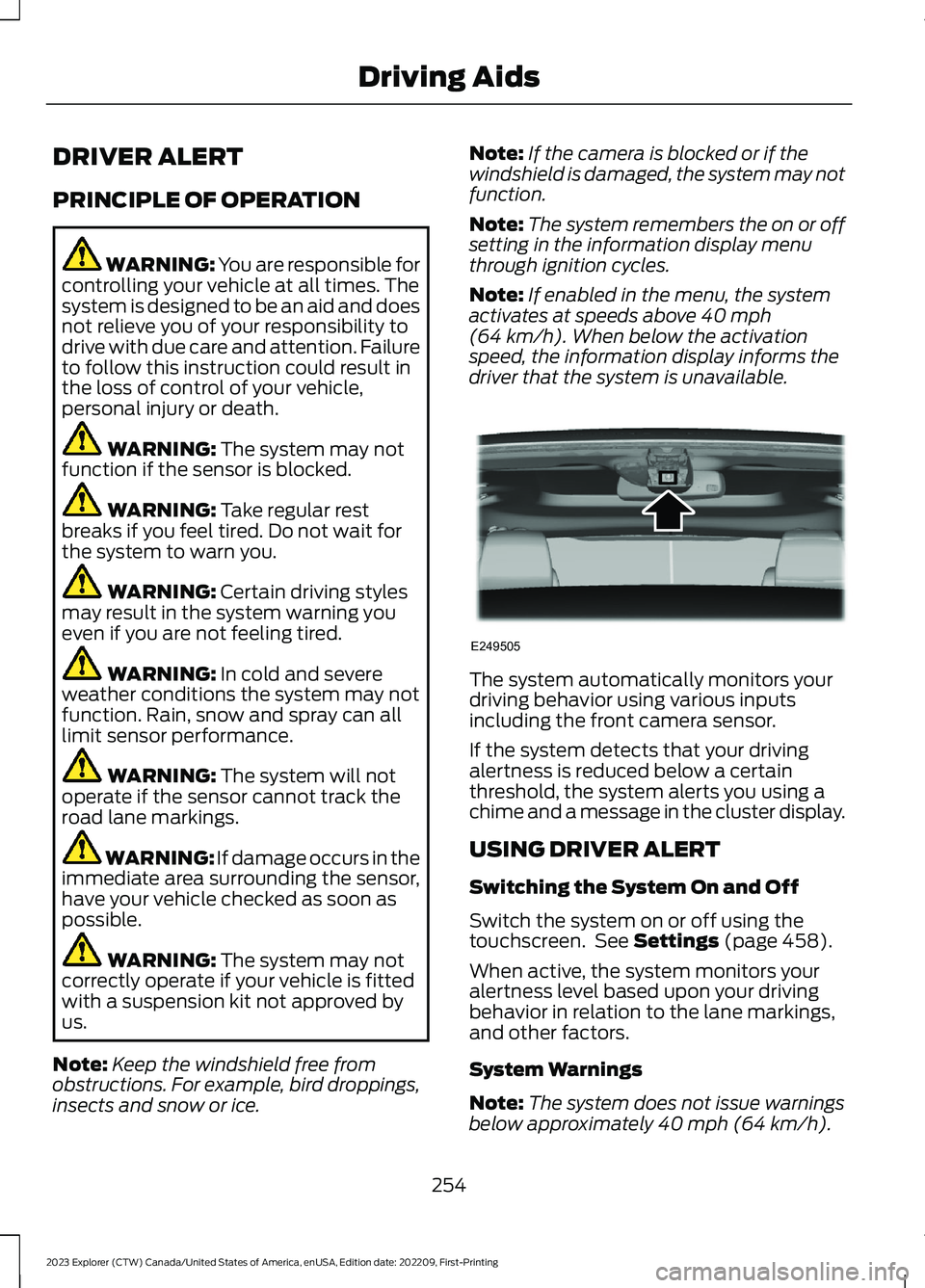 FORD EXPLORER 2023 Owners Manual DRIVER ALERT
PRINCIPLE OF OPERATION
WARNING: You are responsible forcontrolling your vehicle at all times. Thesystem is designed to be an aid and doesnot relieve you of your responsibility todrive wit FORD EXPLORER 2023 Owners Manual DRIVER ALERT
PRINCIPLE OF OPERATION
WARNING: You are responsible forcontrolling your vehicle at all times. Thesystem is designed to be an aid and doesnot relieve you of your responsibility todrive wit
