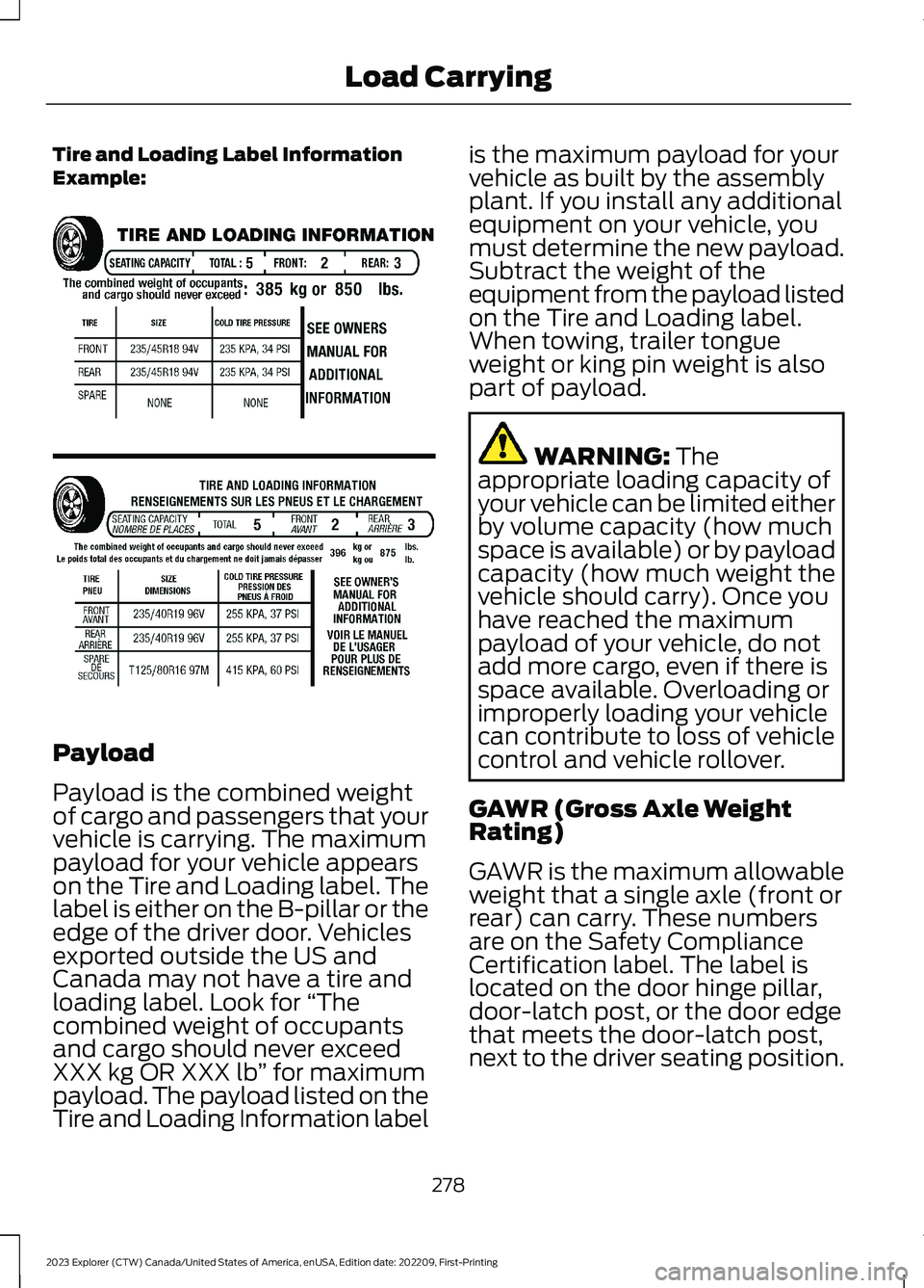 FORD EXPLORER 2023  Owners Manual Tire and Loading Label InformationExample:
Payload
Payload is the combined weightof cargo and passengers that yourvehicle is carrying. The maximumpayload for your vehicle appearson the Tire and Loadin