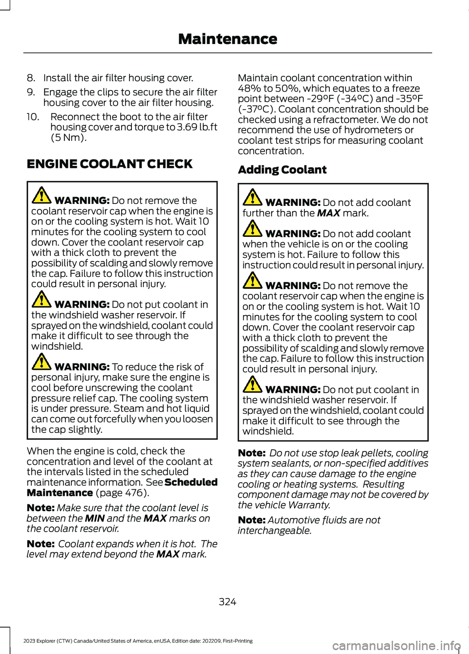 FORD EXPLORER 2023 Service Manual 8.Install the air filter housing cover.
9.Engage the clips to secure the air filterhousing cover to the air filter housing.
10.Reconnect the boot to the air filterhousing cover and torque to 3.69 lb.f FORD EXPLORER 2023 Service Manual 8.Install the air filter housing cover.
9.Engage the clips to secure the air filterhousing cover to the air filter housing.
10.Reconnect the boot to the air filterhousing cover and torque to 3.69 lb.f