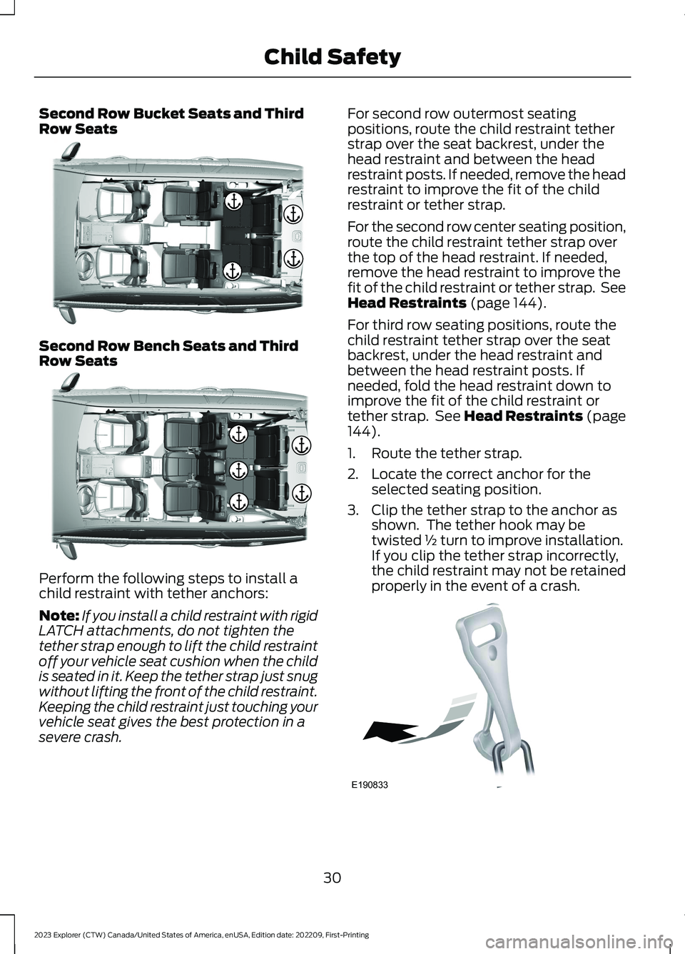 FORD EXPLORER 2023 Owners Guide Second Row Bucket Seats and ThirdRow Seats
Second Row Bench Seats and ThirdRow Seats
Perform the following steps to install achild restraint with tether anchors:
Note:If you install a child restraint FORD EXPLORER 2023 Owners Guide Second Row Bucket Seats and ThirdRow Seats
Second Row Bench Seats and ThirdRow Seats
Perform the following steps to install achild restraint with tether anchors:
Note:If you install a child restraint