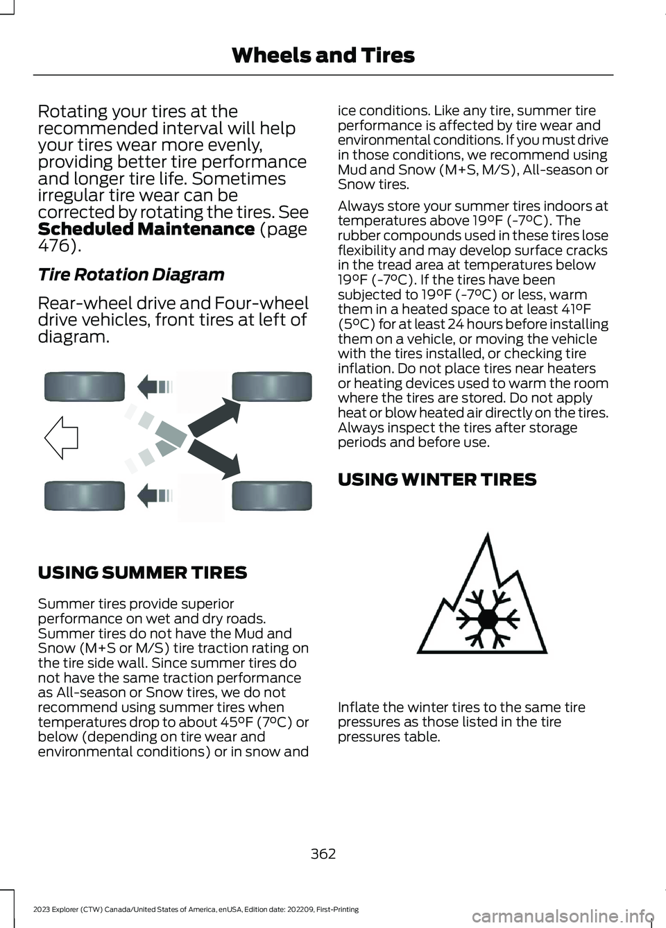 FORD EXPLORER 2023 Owners Manual Rotating your tires at therecommended interval will helpyour tires wear more evenly,providing better tire performanceand longer tire life. Sometimesirregular tire wear can becorrected by rotating the FORD EXPLORER 2023 Owners Manual Rotating your tires at therecommended interval will helpyour tires wear more evenly,providing better tire performanceand longer tire life. Sometimesirregular tire wear can becorrected by rotating the