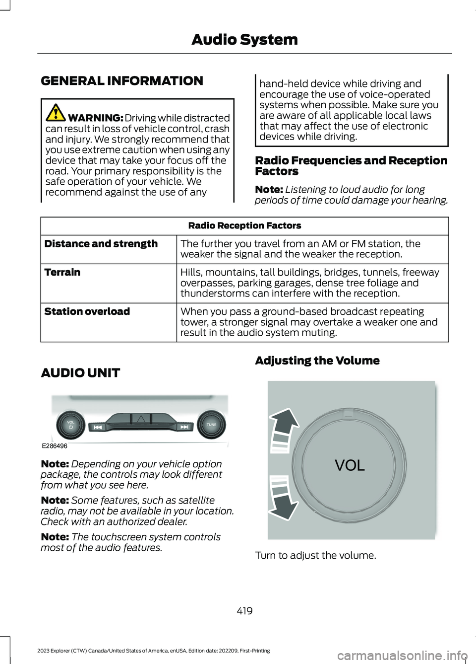 FORD EXPLORER 2023 Owners Manual GENERAL INFORMATION
WARNING: Driving while distractedcan result in loss of vehicle control, crashand injury. We strongly recommend thatyou use extreme caution when using anydevice that may take your f FORD EXPLORER 2023 Owners Manual GENERAL INFORMATION
WARNING: Driving while distractedcan result in loss of vehicle control, crashand injury. We strongly recommend thatyou use extreme caution when using anydevice that may take your f