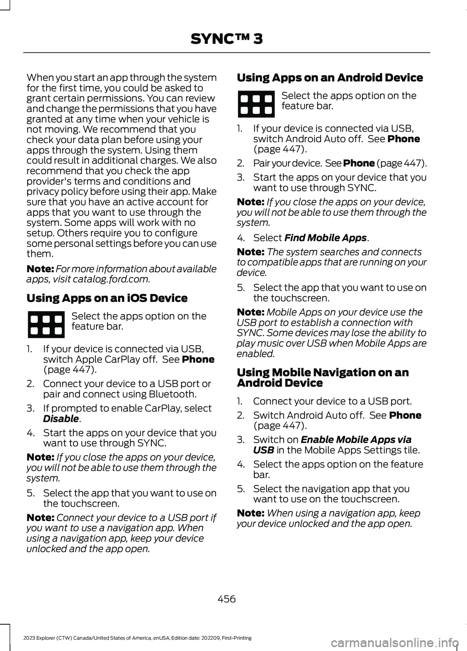 FORD EXPLORER 2023  Owners Manual When you start an app through the systemfor the first time, you could be asked togrant certain permissions. You can reviewand change the permissions that you havegranted at any time when your vehicle 