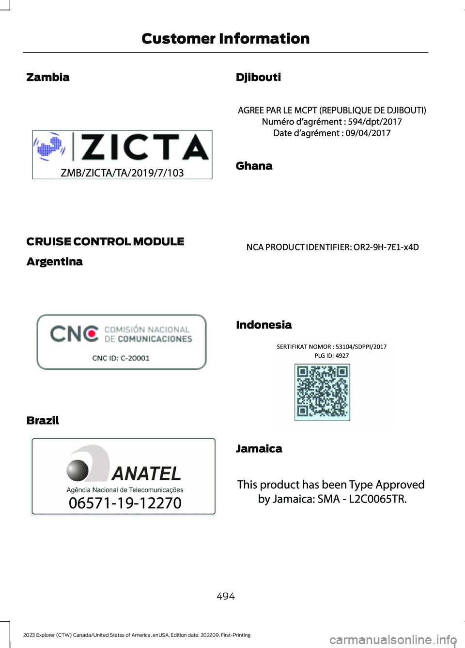 FORD EXPLORER 2023  Owners Manual Zambia
CRUISE CONTROL MODULE
Argentina
Brazil
Djibouti
Ghana
Indonesia
Jamaica
494
2023 Explorer (CTW) Canada/United States of America, enUSA, Edition date: 202209, First-PrintingCustomer InformationE