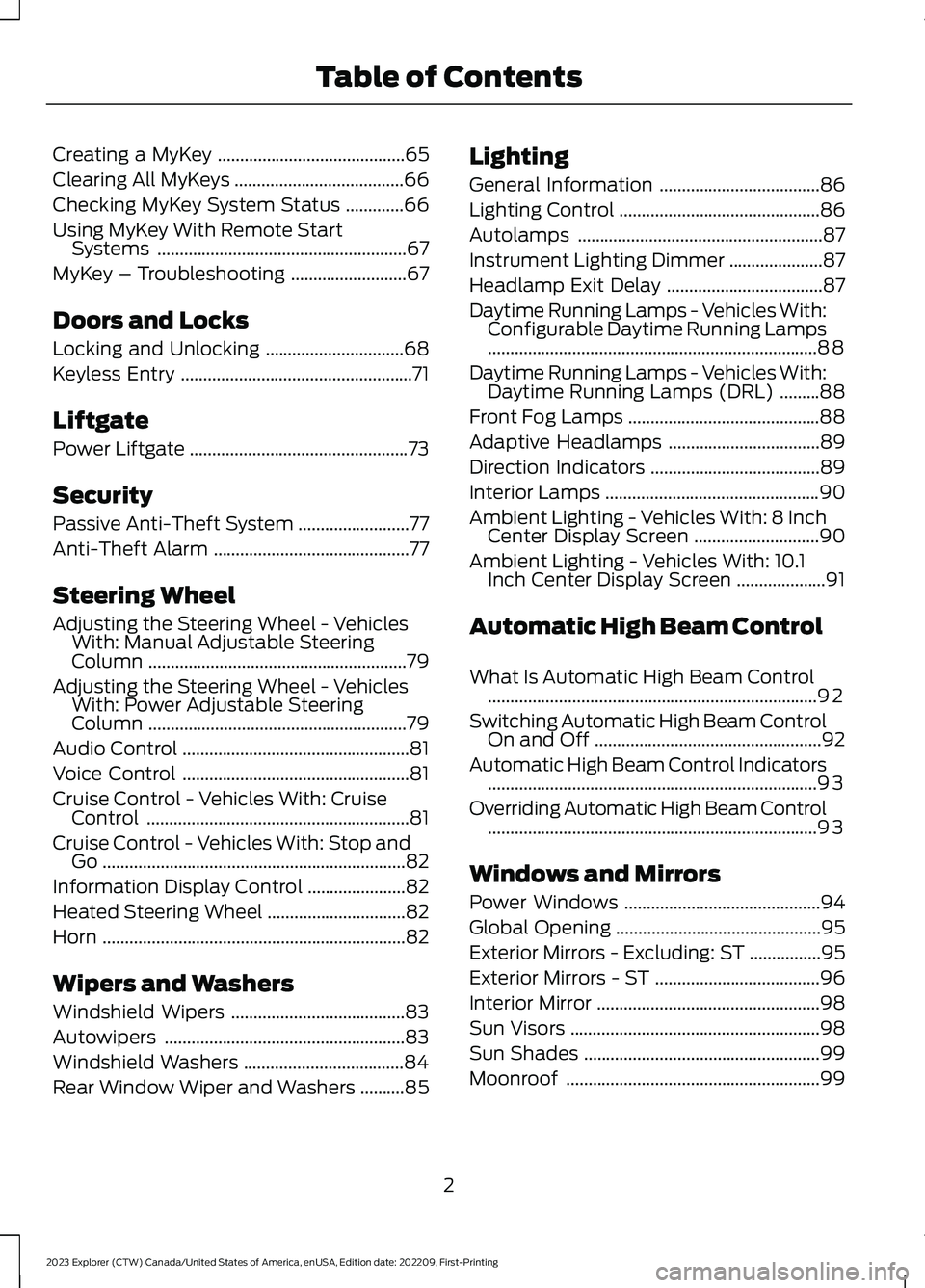 FORD EXPLORER 2023  Owners Manual Creating a MyKey..........................................65
Clearing All MyKeys......................................66
Checking MyKey System Status.............66
Using MyKey With Remote StartSystem