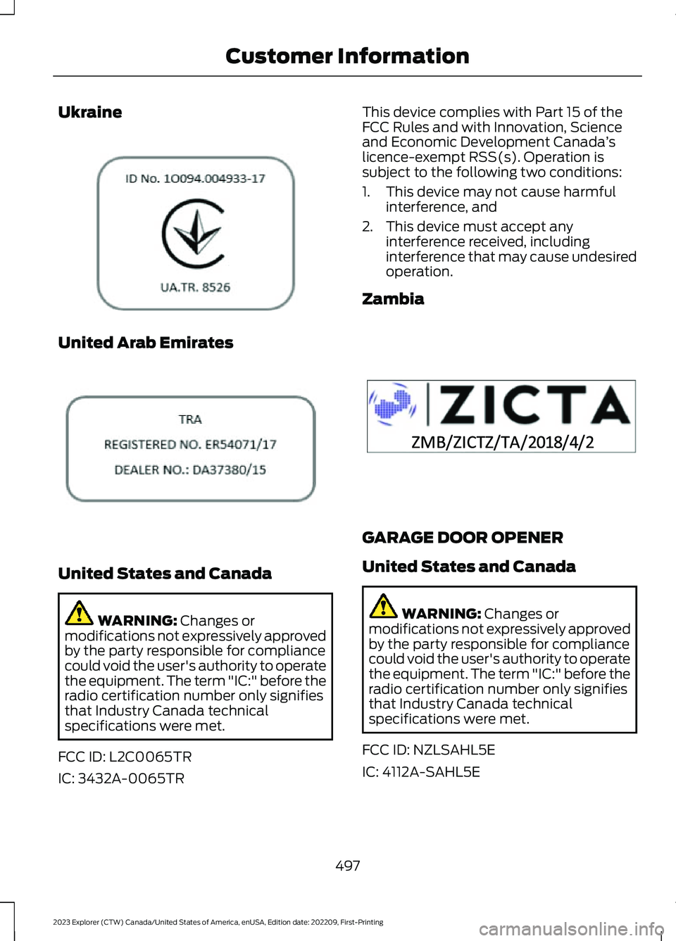 FORD EXPLORER 2023 Owners Manual Ukraine
United Arab Emirates
United States and Canada
WARNING: Changes ormodifications not expressively approvedby the party responsible for compliancecould void the user's authority to operatethe FORD EXPLORER 2023 Owners Manual Ukraine
United Arab Emirates
United States and Canada
WARNING: Changes ormodifications not expressively approvedby the party responsible for compliancecould void the user's authority to operatethe