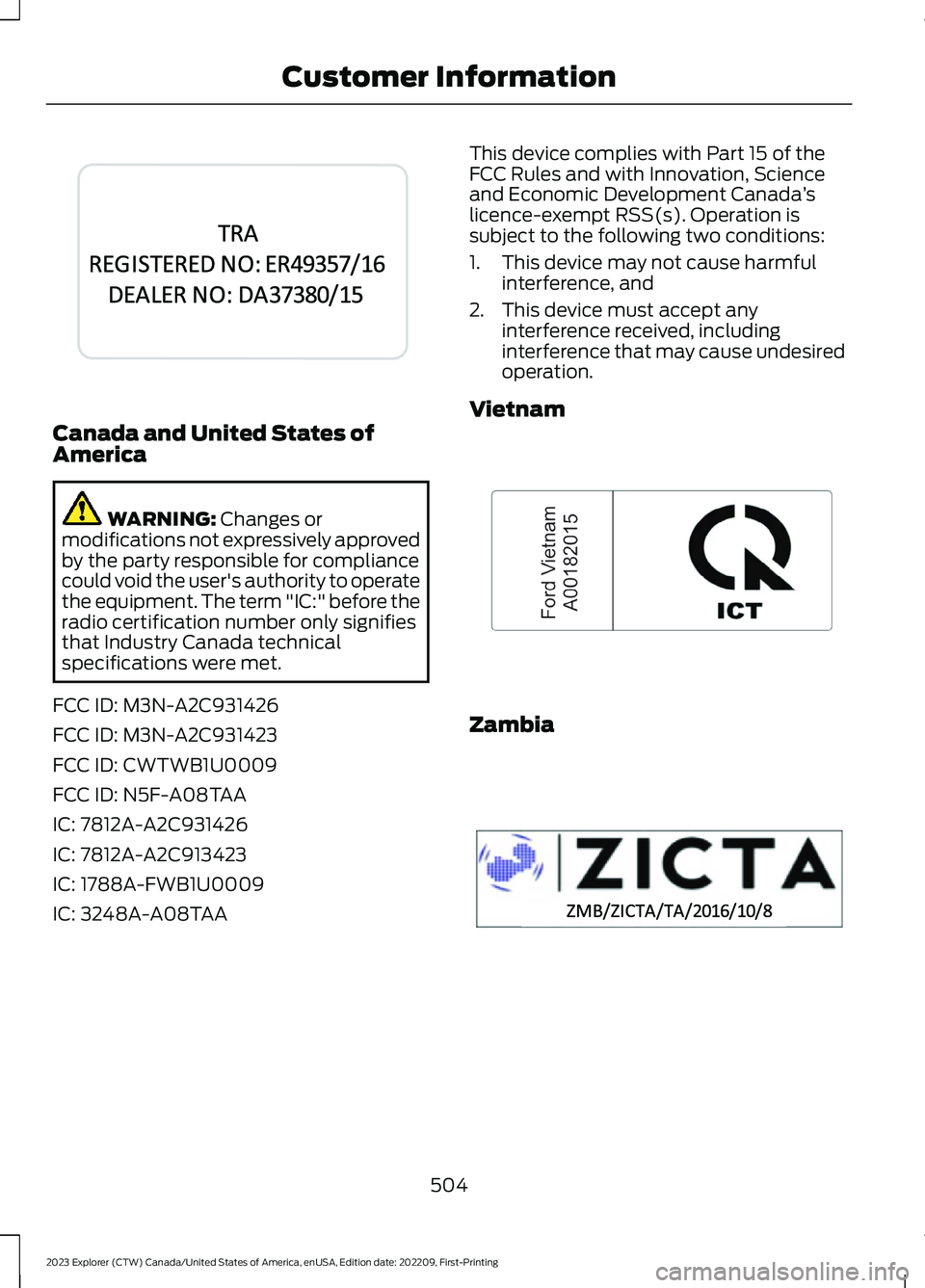 FORD EXPLORER 2023  Owners Manual Canada and United States ofAmerica
WARNING: Changes ormodifications not expressively approvedby the party responsible for compliancecould void the user's authority to operatethe equipment. The ter